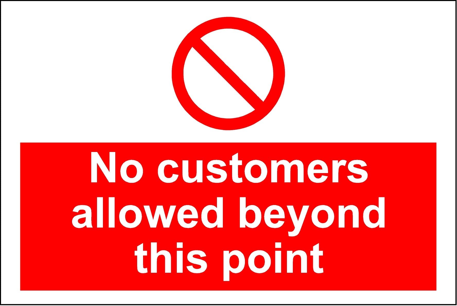 Prohibition No customers allowed beyond this point sign - 1.2mm rigid plastic 200mm x 150mm