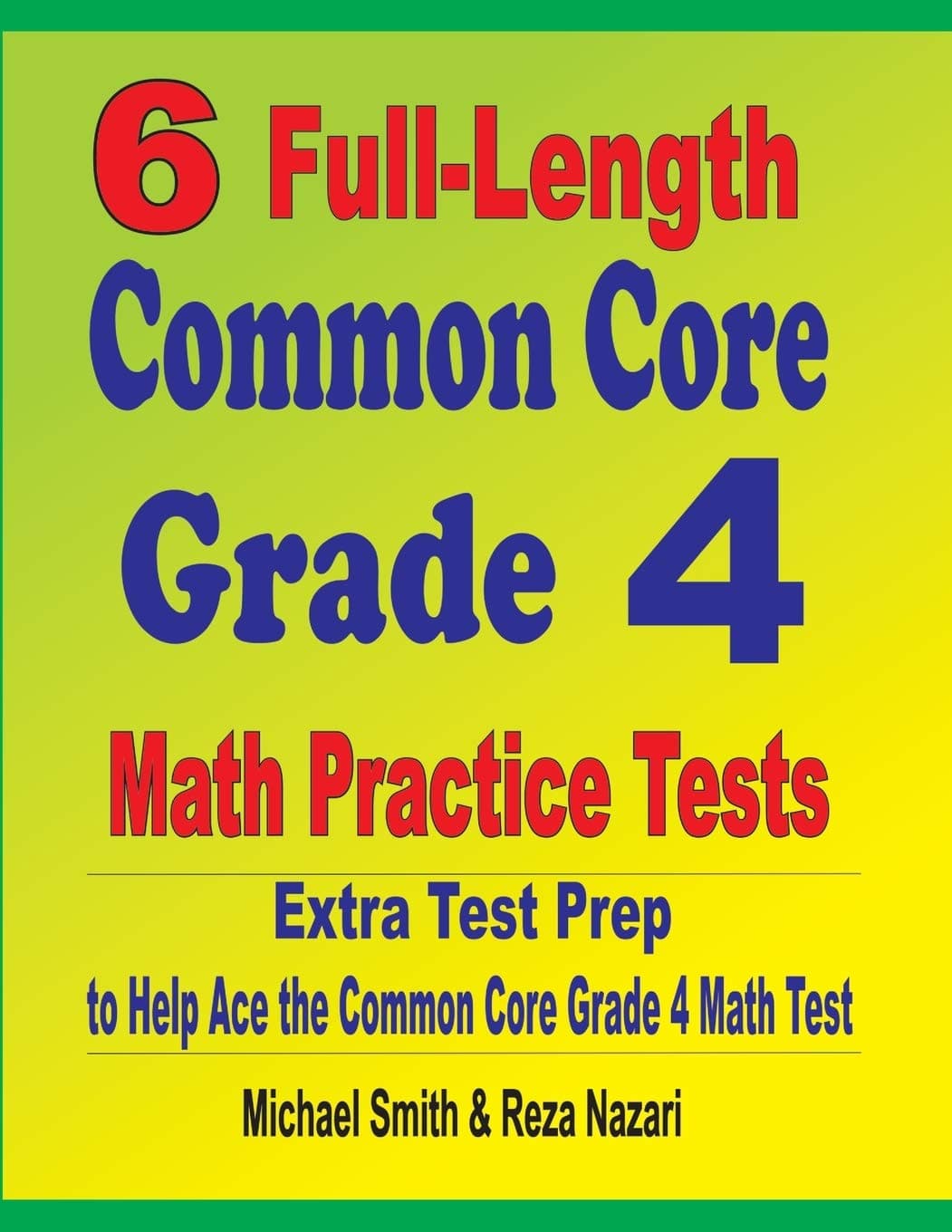 6 Full-Length Common Core Grade 4 Math Practice Tests: Extra Test Prep to Help Ace the Common Core Grade 4 Math Test