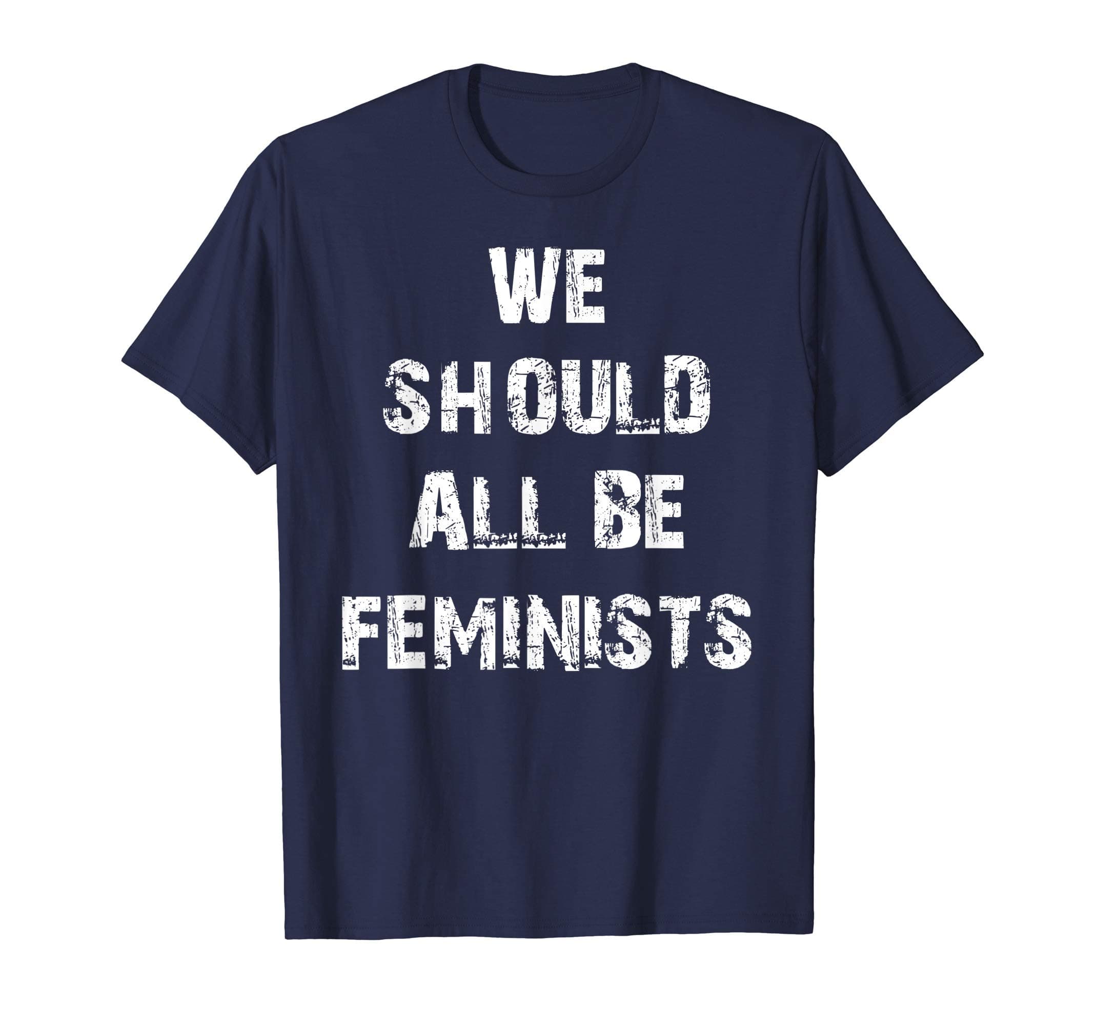 We Should All Be Feminists T-Shirt
