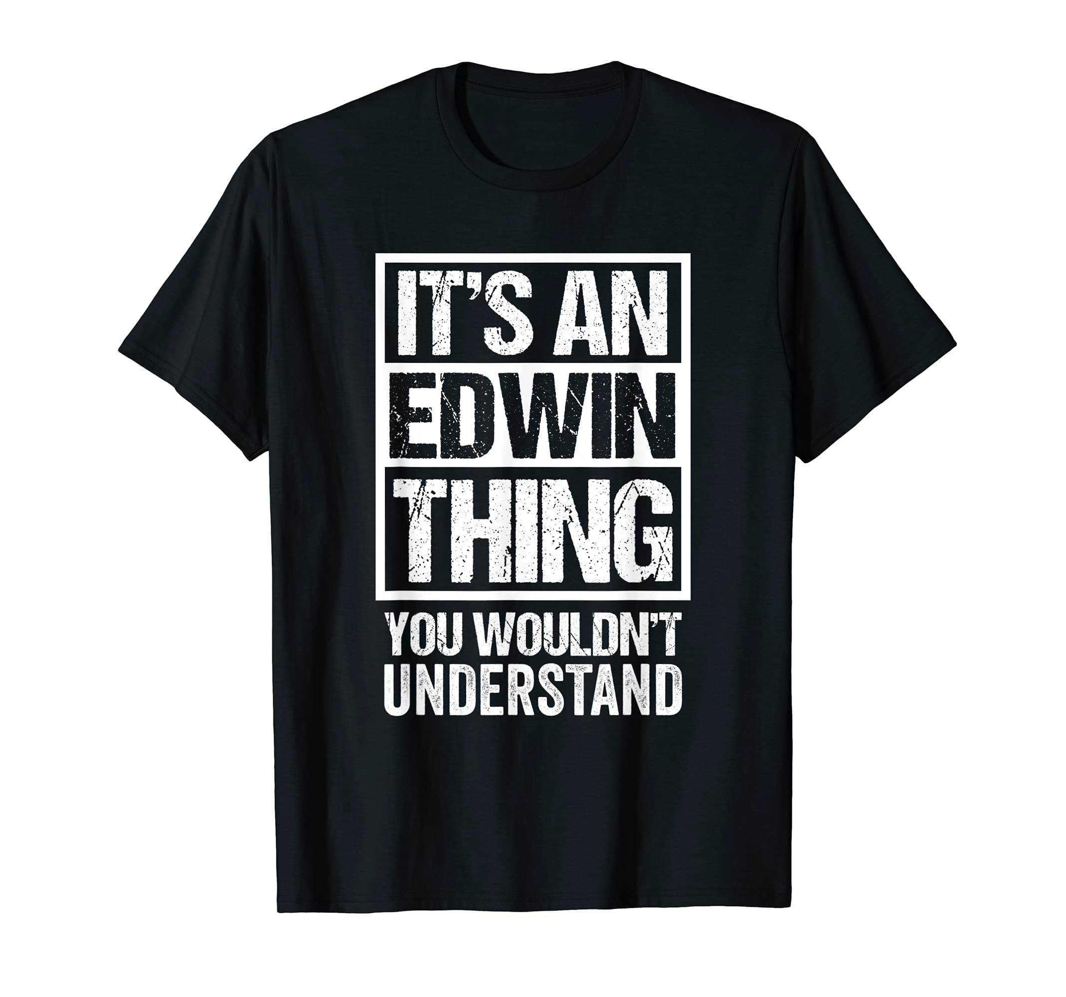 It's An Edwin Thing You Wouldn't Understand - First Name T-Shirt