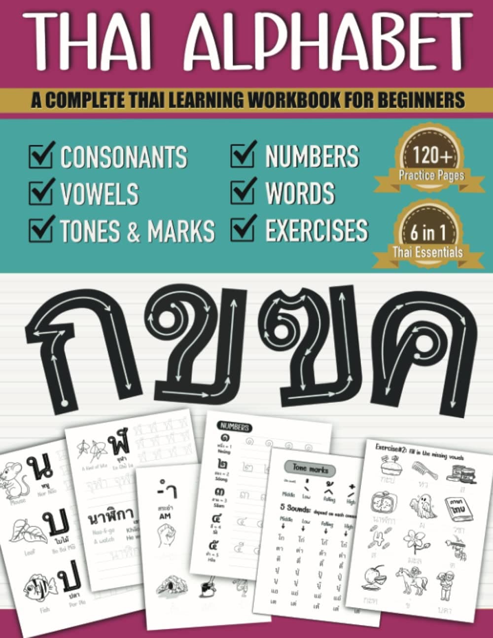 Thai Alphabet A Complete Thai Learning Workbook For Beginners: 6-in-1 Easy Thai Language For Kids And Adults | Tracing Consonants, Vowels, Words, Tone ... and Practices | Thai Language Learning