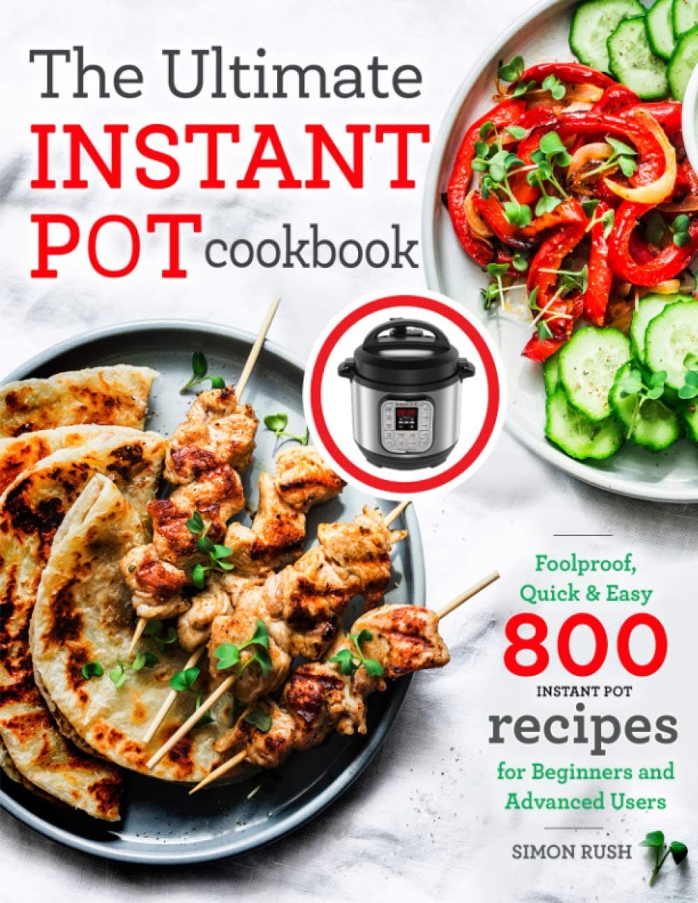 Independently Published The Ultimate Instant Pot cookbook: Foolproof, Quick & Easy 800 Instant Pot Recipes for Beginners and Advanced Users Paperback – Big Book, 12 October 2019