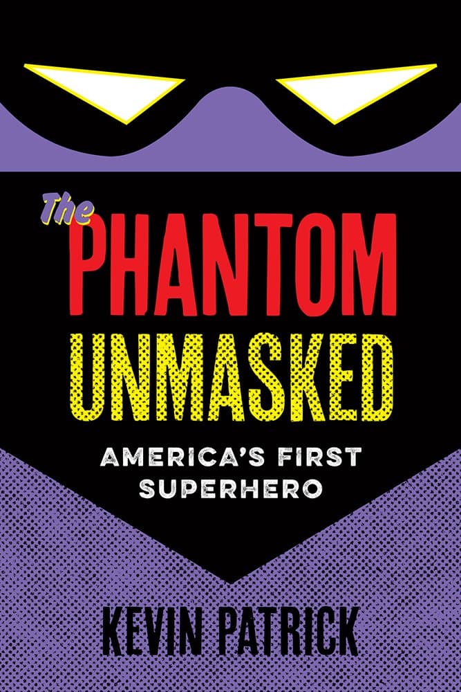 The Phantom Unmasked: America's First Superhero