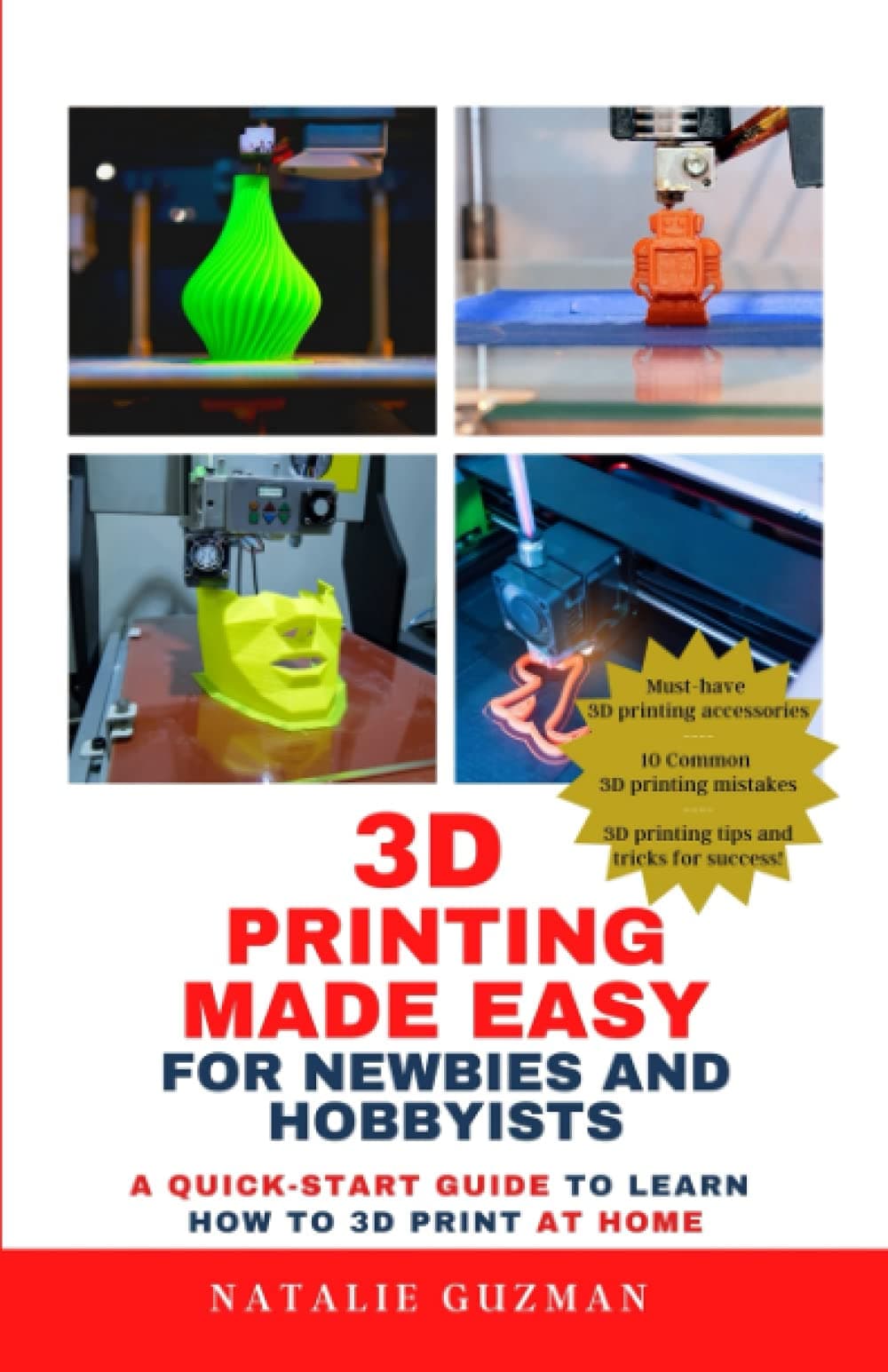 Independently published 3D Printing Made Easy for Newbies and Hobbyists: A Quick-Start Guide to Learn How to 3D Print at Home Paperback – Big Book, 25 September 2021