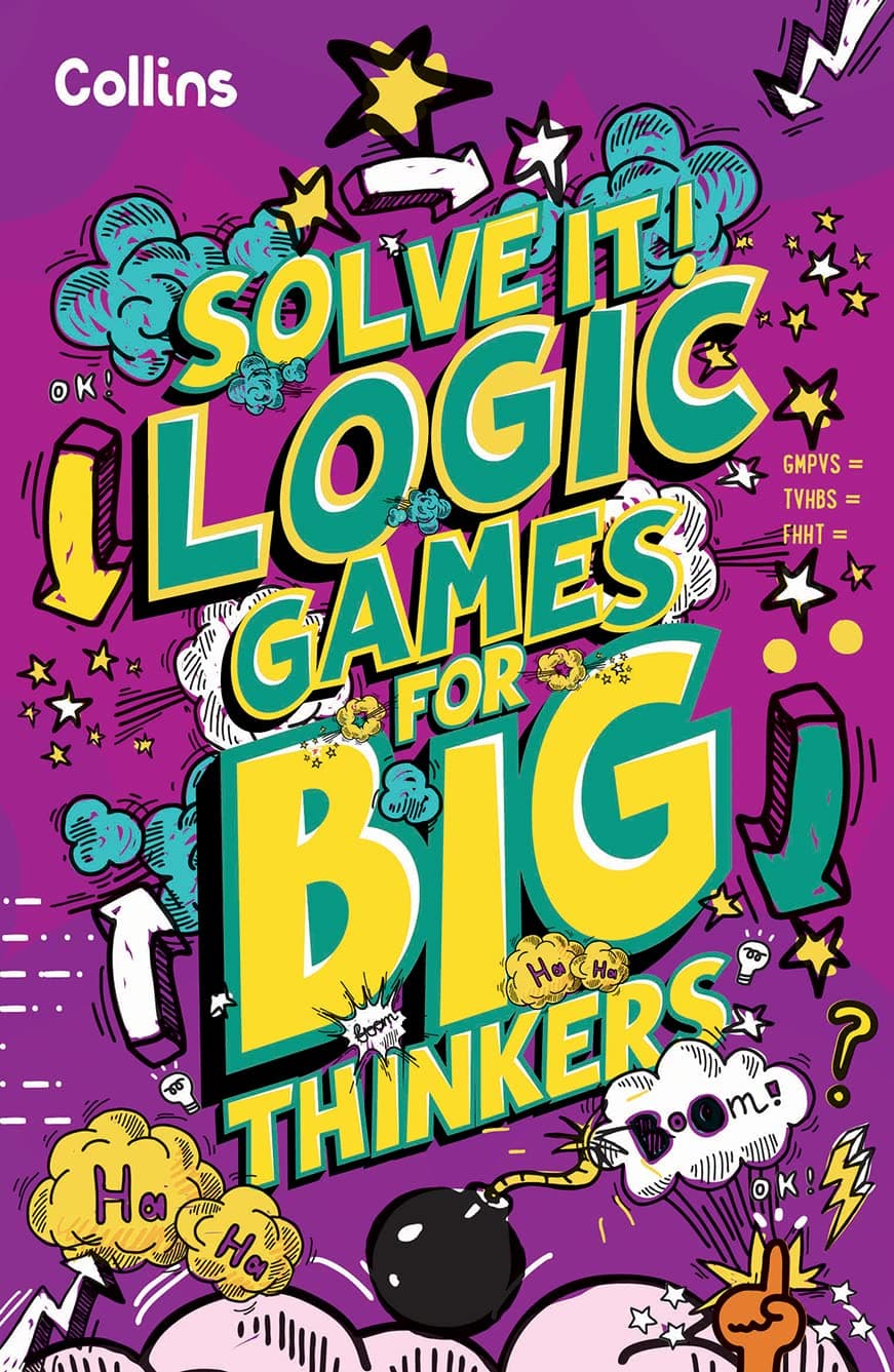 Logic Games for Big Thinkers: More Than 120 Fun Puzzles for Kids Aged 8 and Above