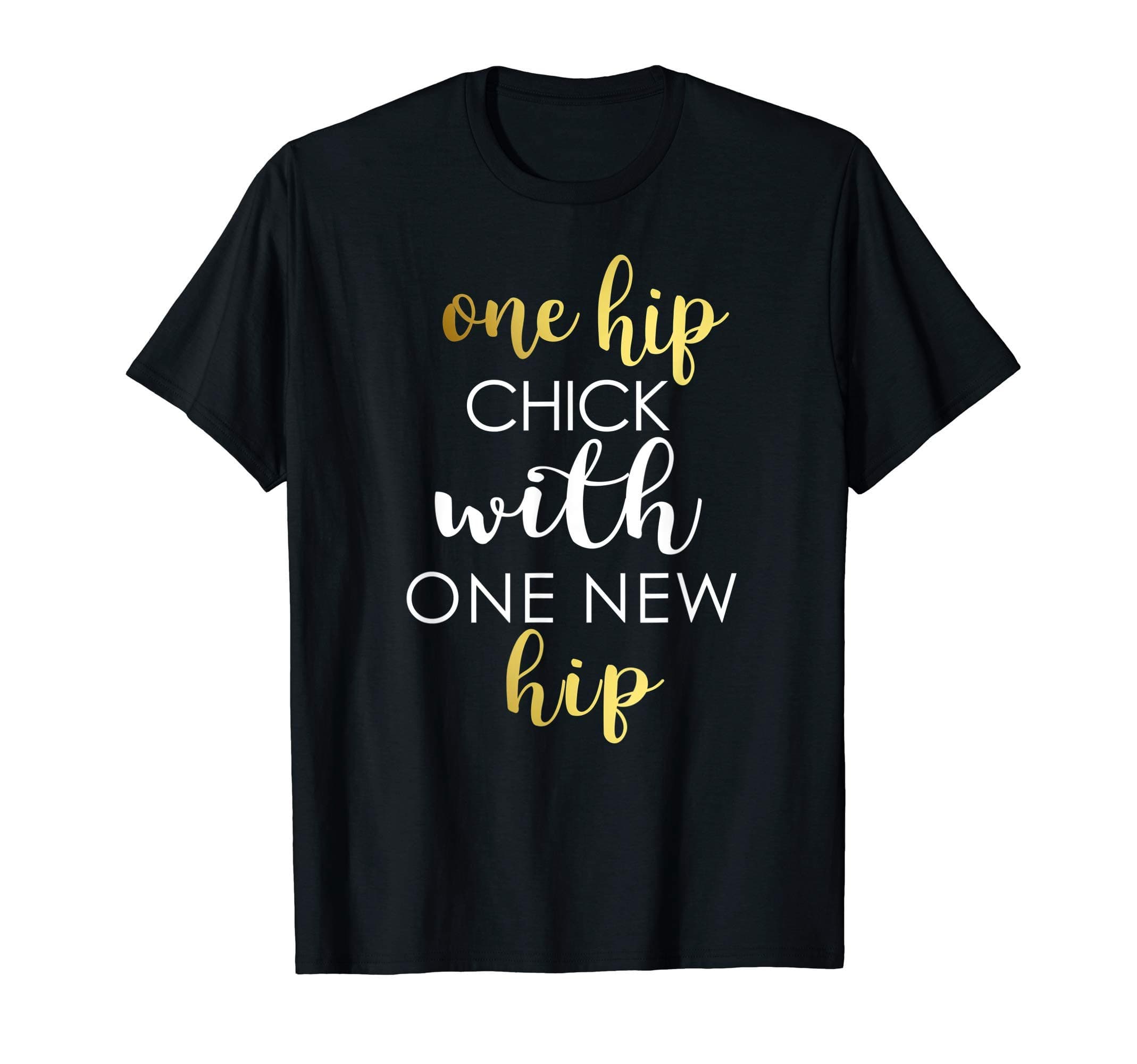 Funny Hip Replacement Gift Hip Chick with new Hip T-Shirt