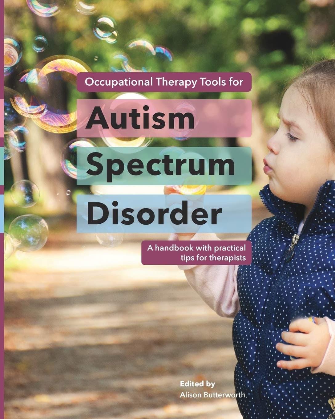 Occupational Therapy Tools for Autism Spectrum Disorder: A handbook with practical tips for therapists Paperback – 29 Oct. 2018