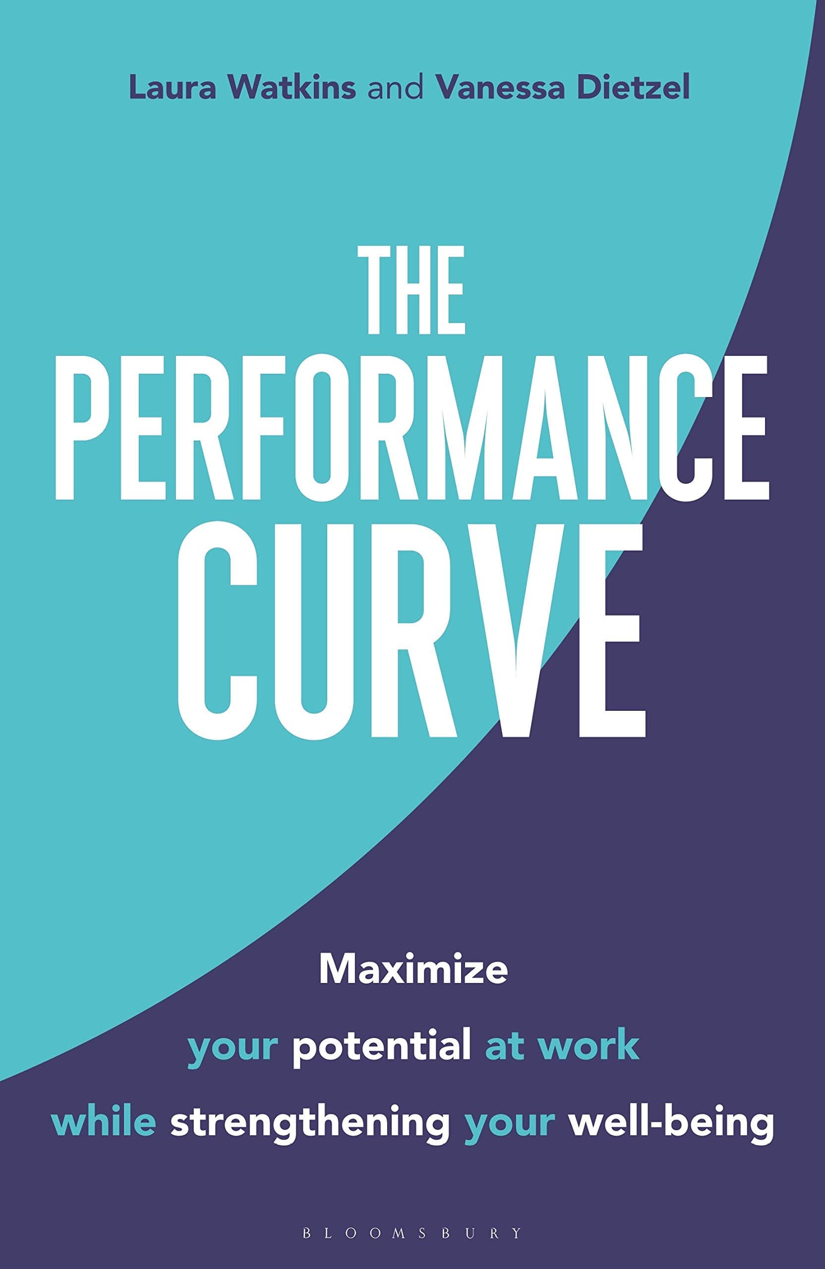 Bloomsbury The Performance Curve: Maximize Your Potential at Work while Strengthening Your Well-being