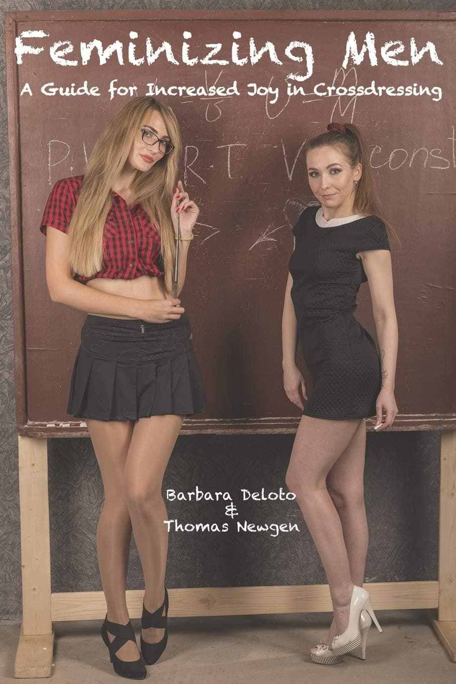 Feminizing Men: A Guide for Increased Joy in Crossdressing (Non-fiction Crossdressing and Feminization Books)