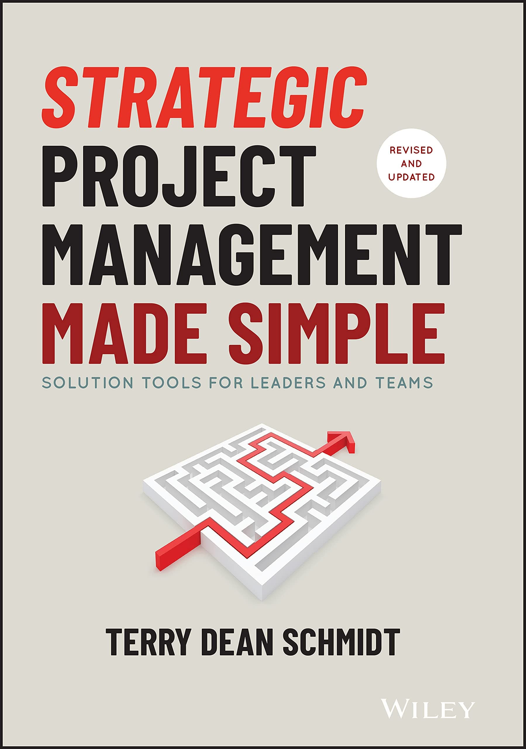 Strategic Project Management Made Simple - Solution Tools for Leaders and Teams, Second Edition