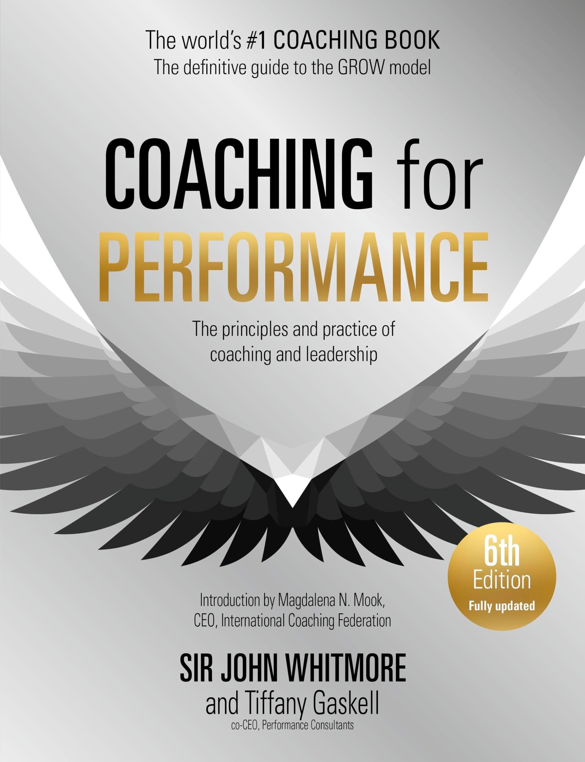 Coaching for Performance, 6th edition: The Principles and Practice of Coaching and Leadership