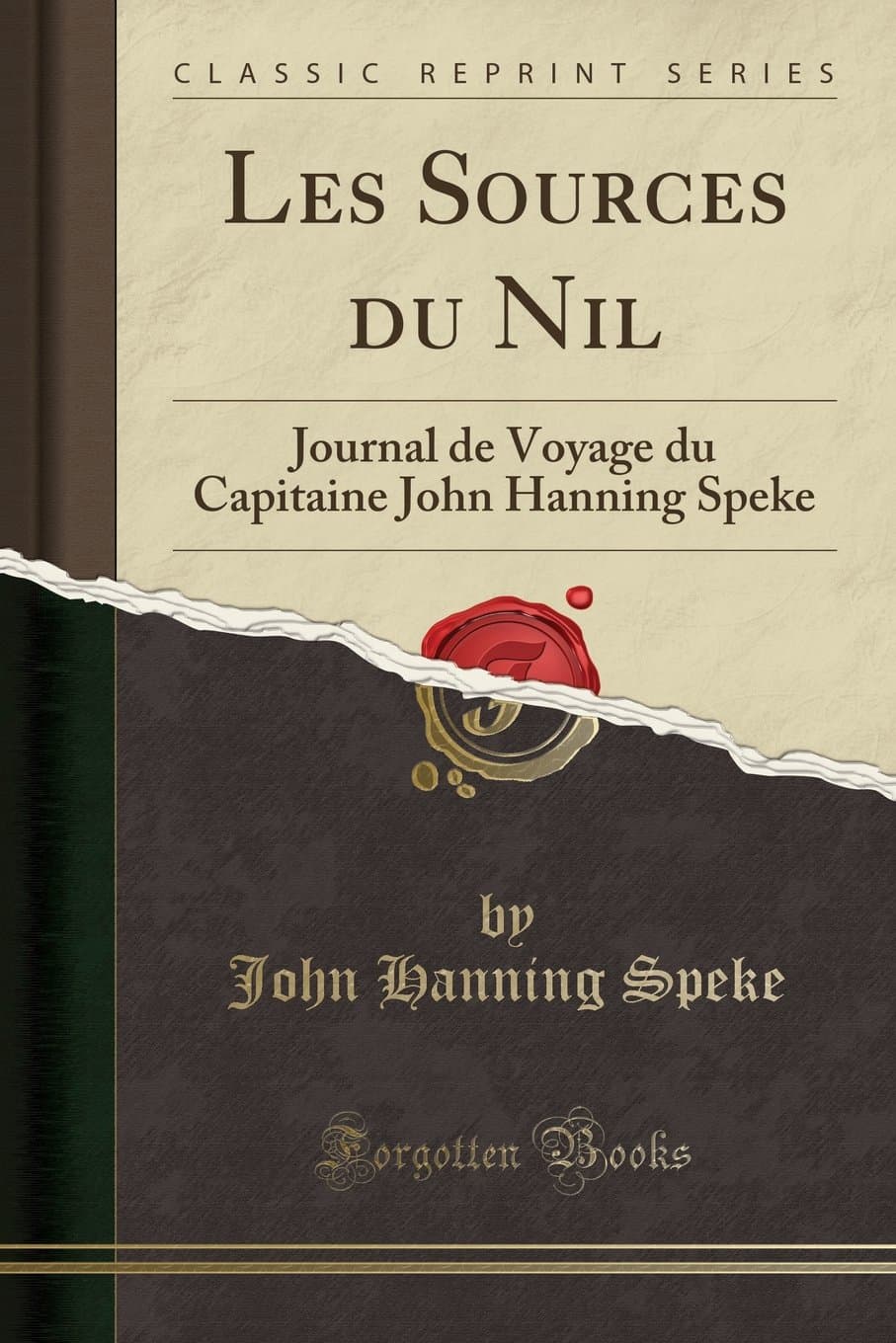 Les Sources Du Nil: Journal de Voyage Du Capitaine John Hanning Speke (Classic Reprint)