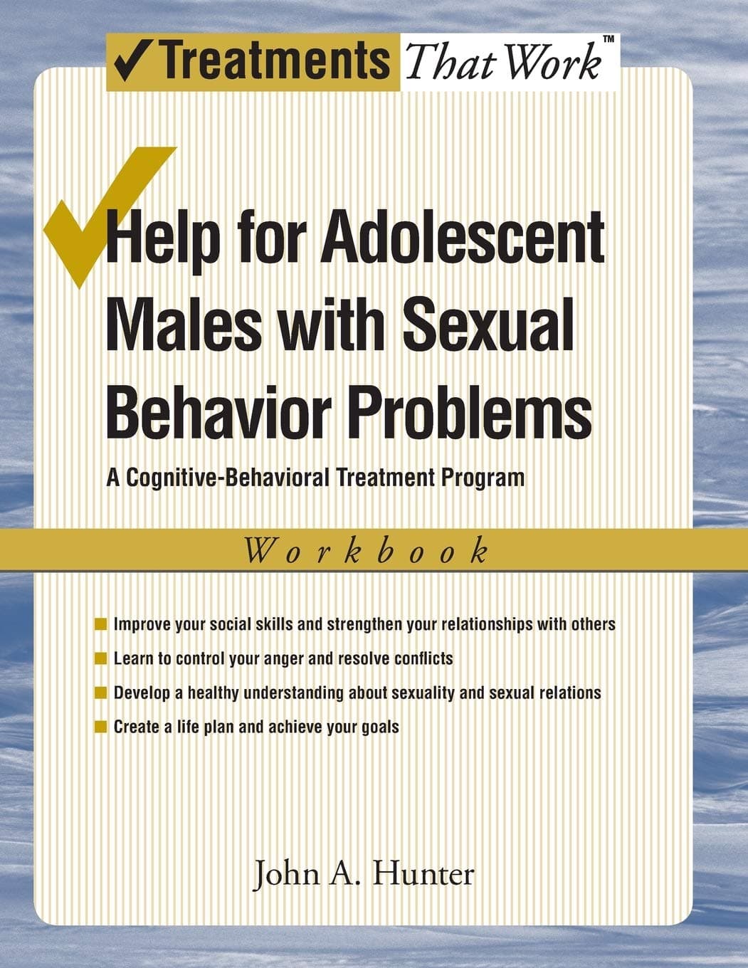 Help for Adolescent Males with Sexual Behavior Problems: A Cognitive-Behavioral Treatment Program, Workbook (Treatments That Work)
