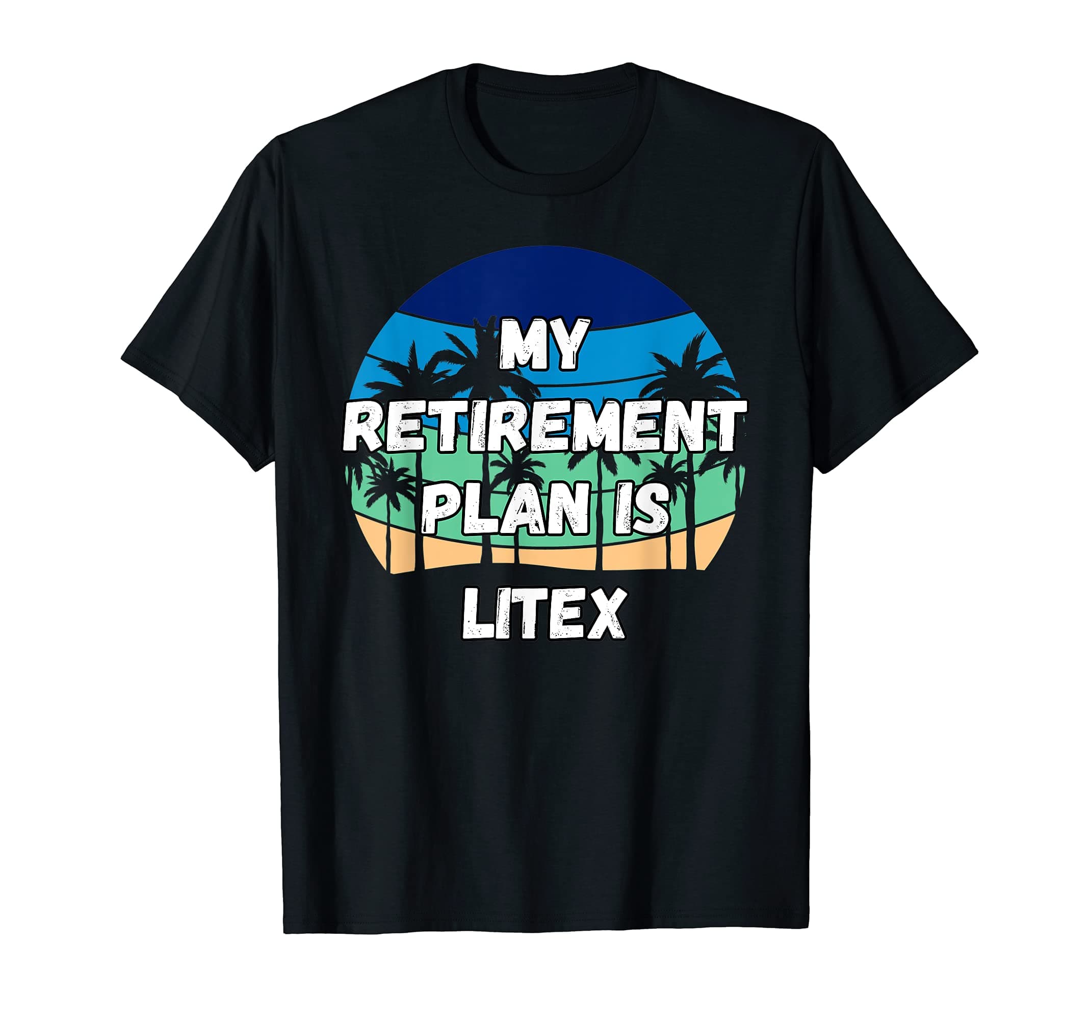 My Retirement Plan is Litex T-Shirt