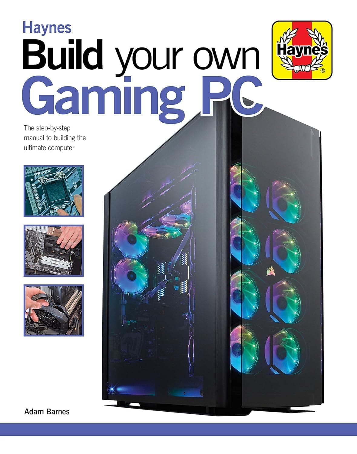 Build Your Own Gaming PC: The step-by-step manual to building the ultimate computer (Haynes Manuals) Hardcover – November 26, 2019