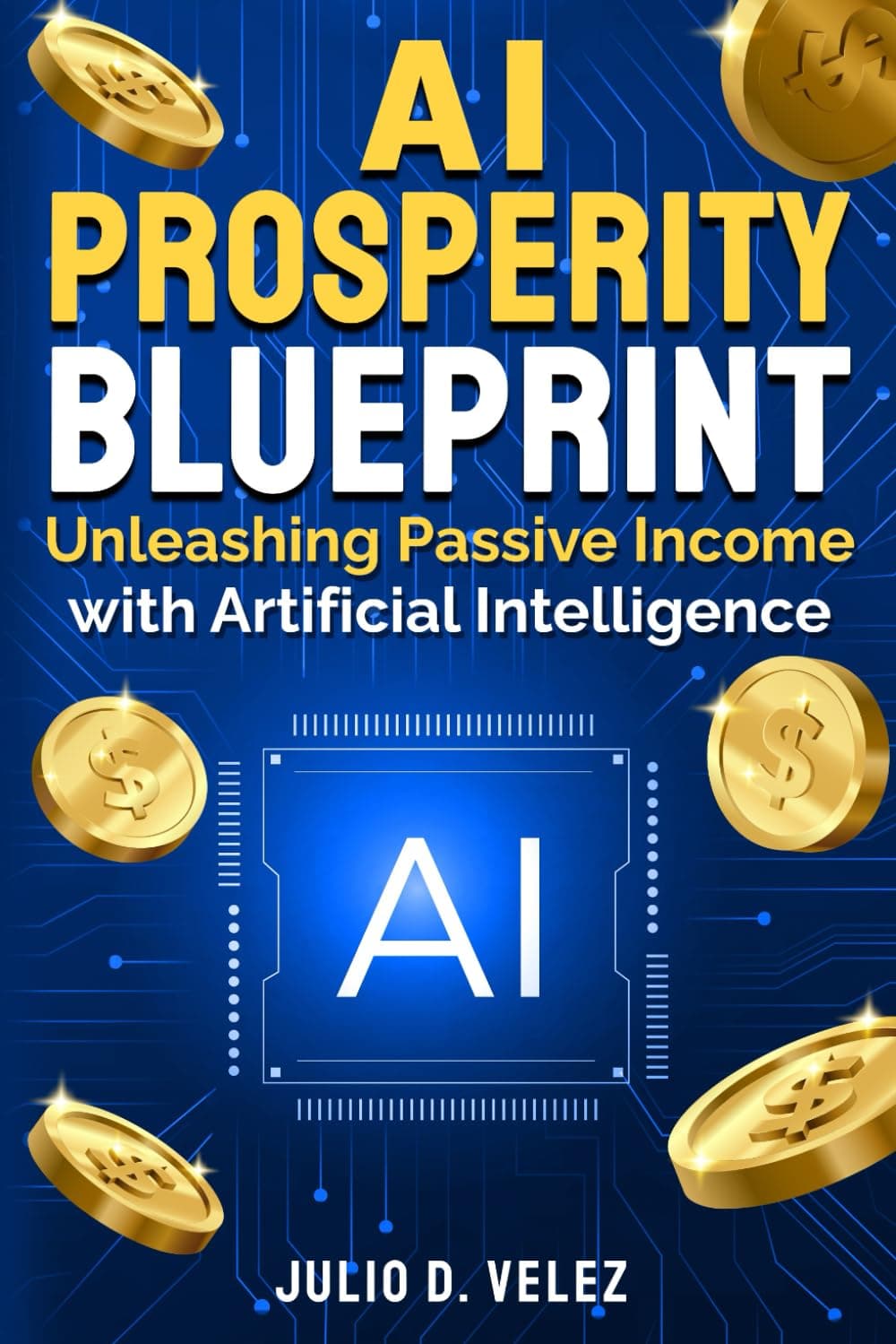 AI Prosperity Blueprint: Unleashing Passive Income With Artificial Intelligence