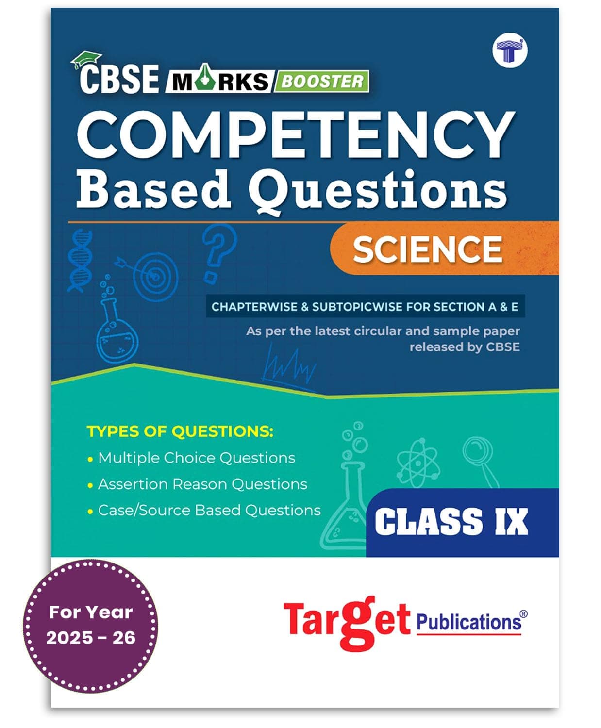 Class 9 CBSE Science Competency Based Questions | Practice Questions Chapterwise & Subtopicwise for Sections A & E | Includes MCQs, Assertion Reason, Case Based Questions & 6 Self-Assessment Test