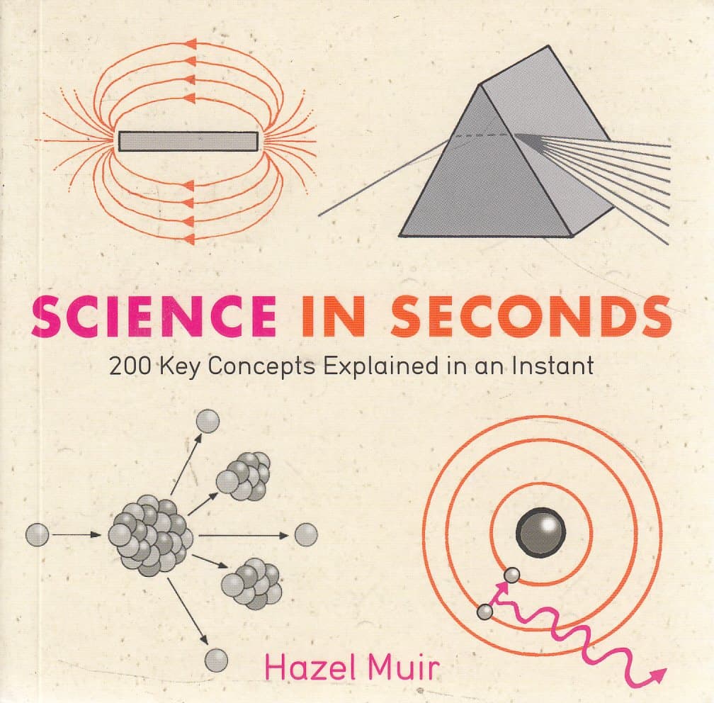 Science in Seconds: 200 Key Concepts Explained in an Instant (Knowledge in a Flash) Paperback – September 10, 2013