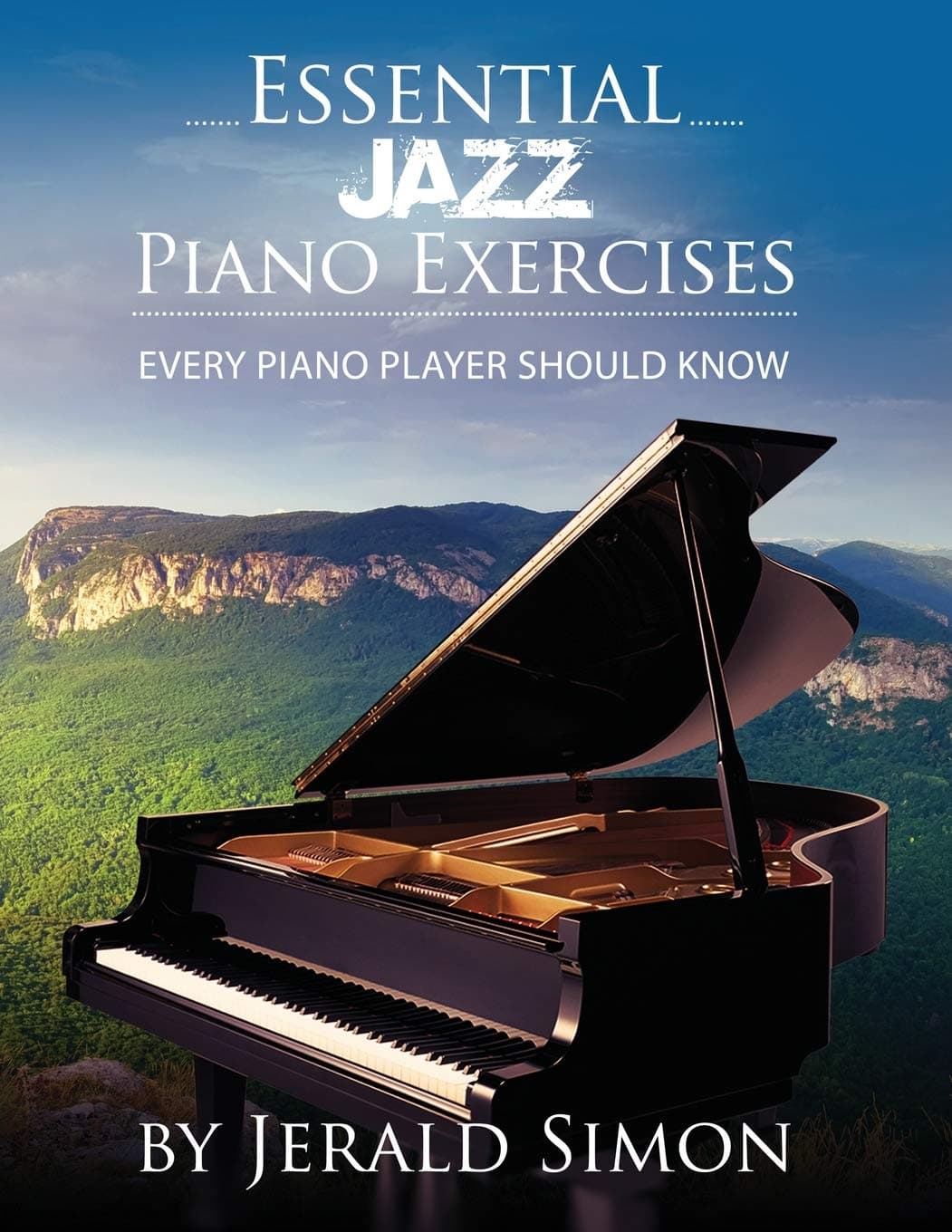 Essential Jazz Piano Exercises Every Piano Player Should Know: Learn jazz basics, including blues scales, ii-V-I chord progressions, modal jazz ... Piano Player Should Know by Jerald Simon)