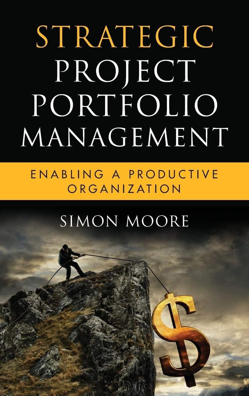 Strategic Project Portfolio Management: Enabling a Productive Organization (Microsoft Executive Leadership Series) Hardcover – November 2, 2009