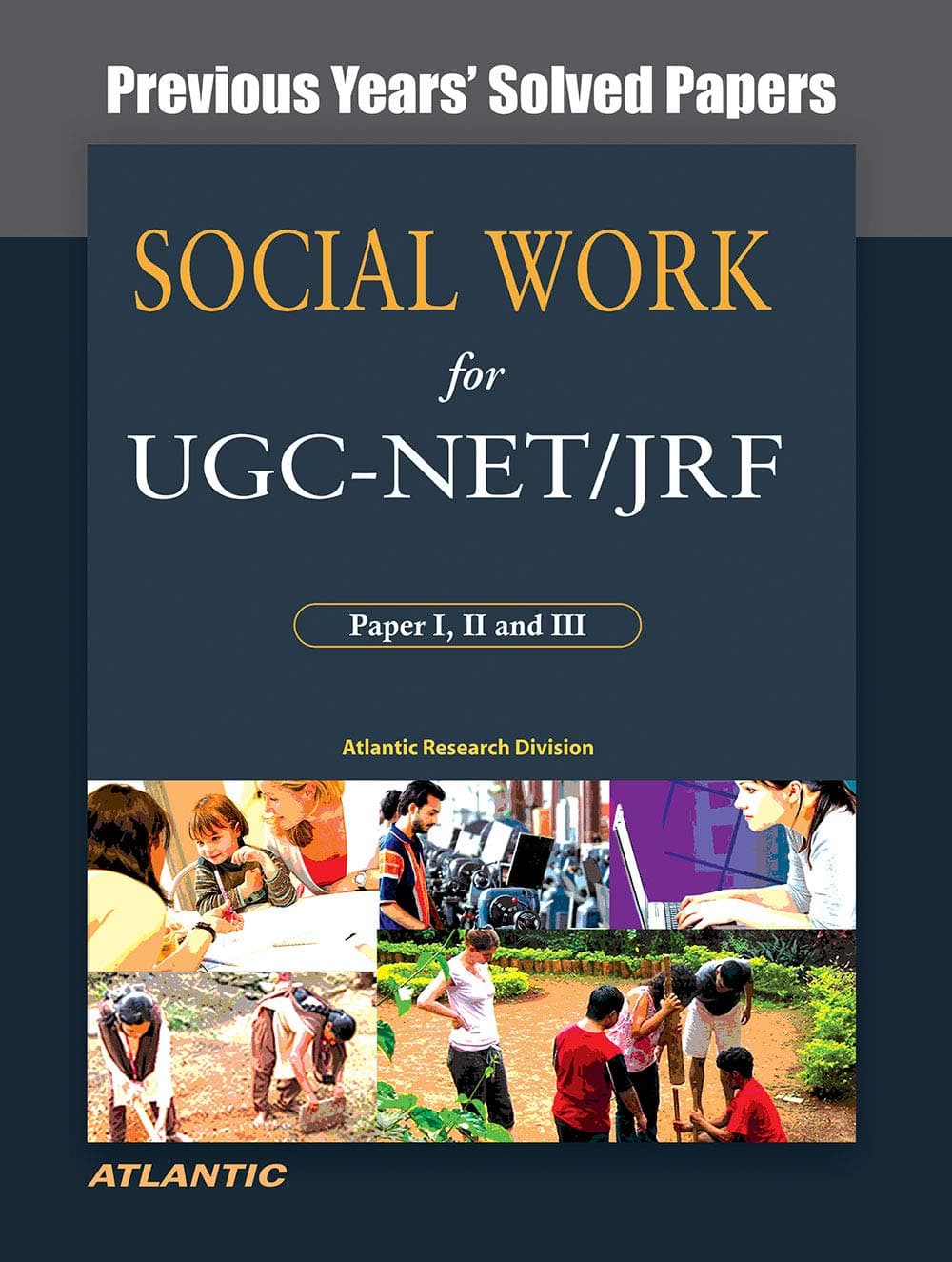 Social Work for UGC-NET/JRF, Previous Years' Solved Papers, Atlantic Research Division Paperback – January 1, 2021