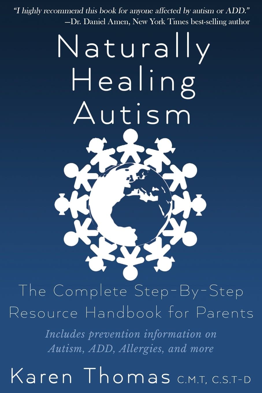 Naturally Healing Autism: The Complete Step By Step Resource Handbook for Parents Paperback – May 20, 2015