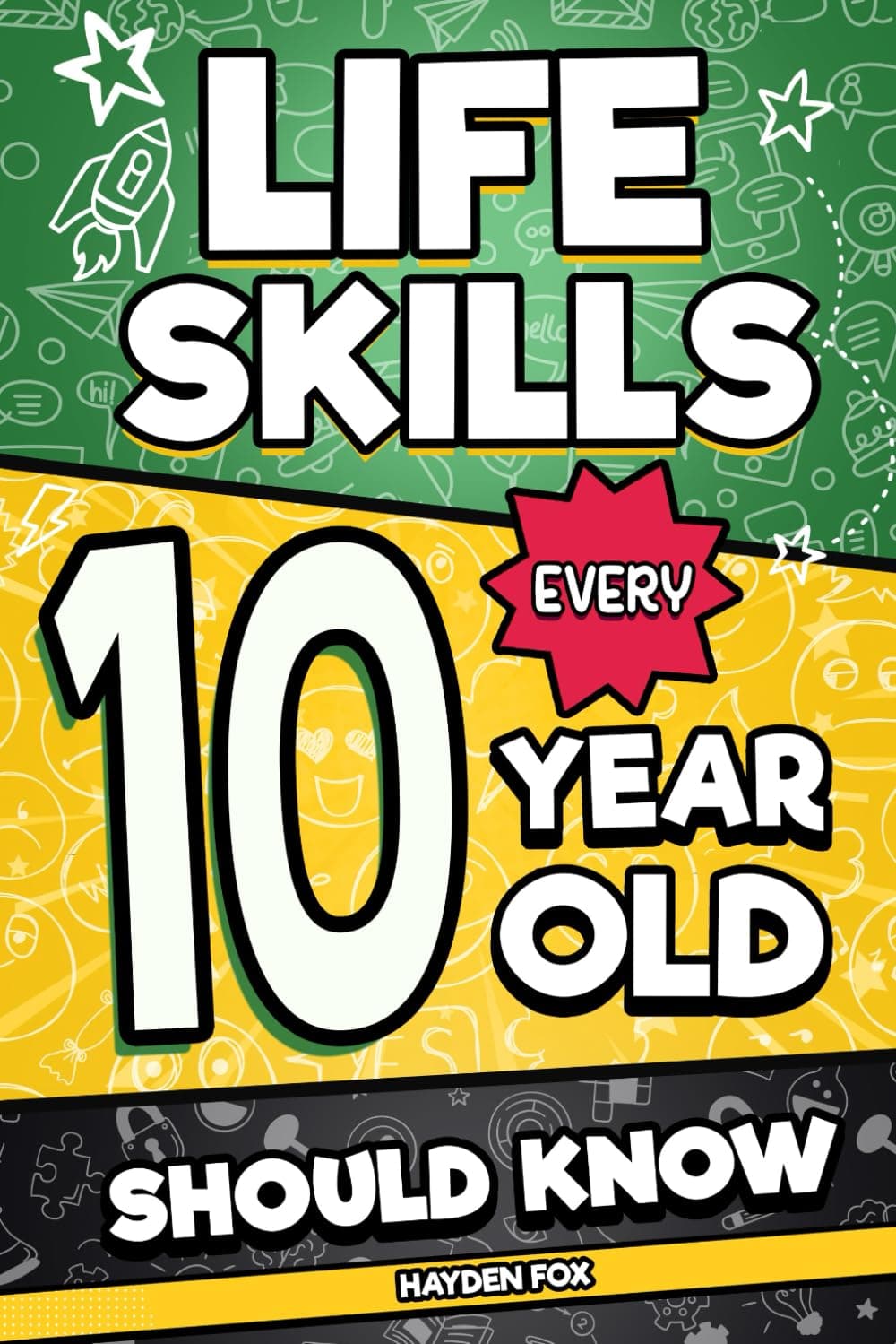 – Life Skills Every 10 Year Old Should Know: An Essential Book For Tween Boys and Girls To Unlock Their Secret Superpowers and Be Successful, Healthy, and Happy (Life Skills Every Kid Should Know)