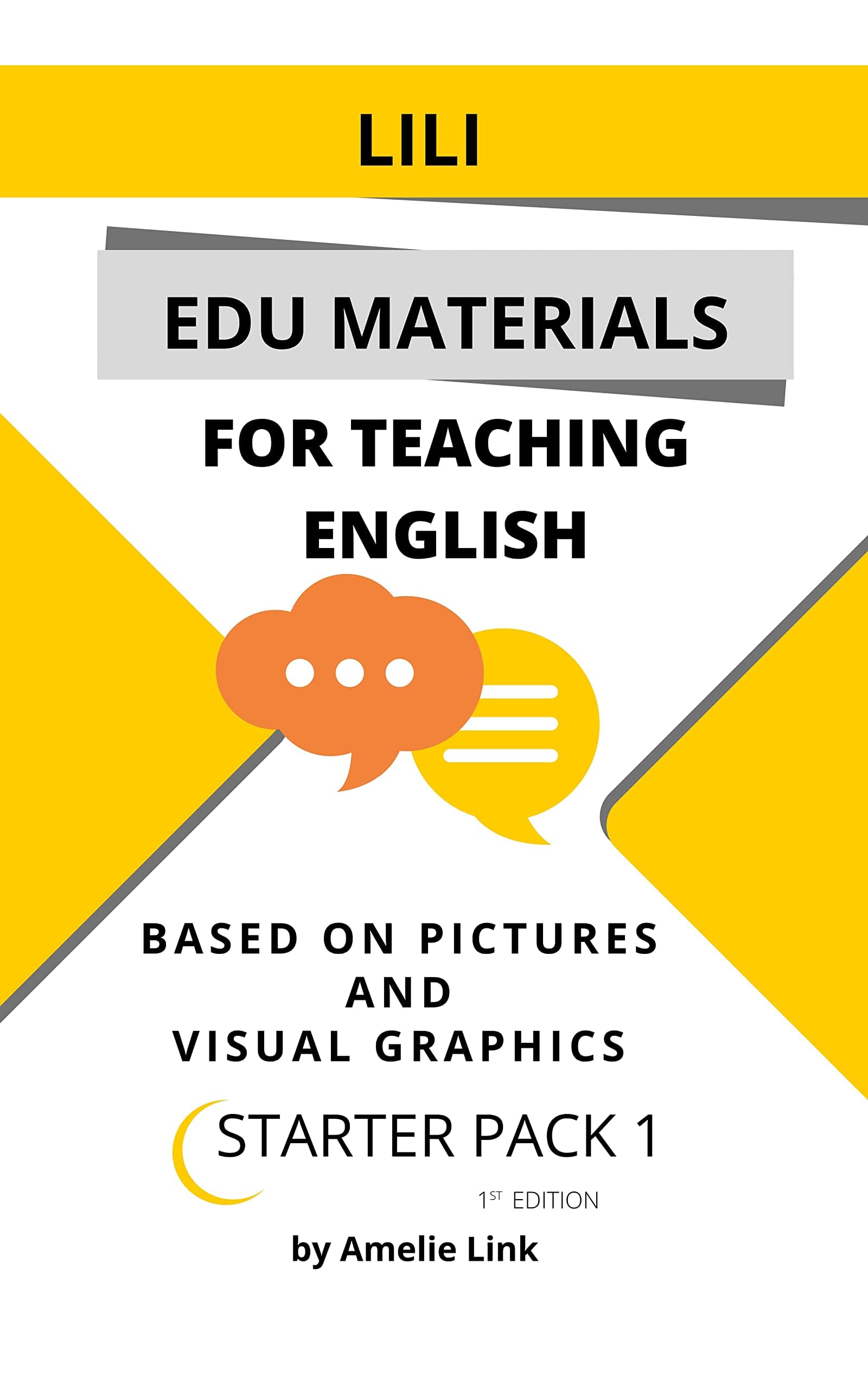 LILI EDU MATERIALS FOR TEACHING ENGLISH: BASED ON PICTURES AND VISUAL GRAPHICS, STARTER PACK 1, 1ST EDITION
