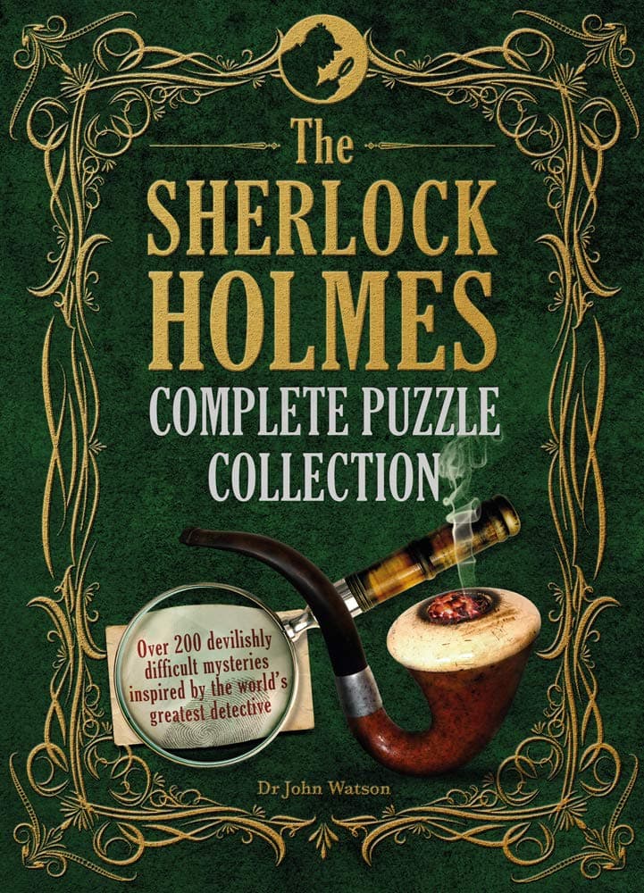 The Sherlock Holmes Complete Puzzle Collection: Over 200 devilishly difficult mysteries (The Sherlock Holmes Puzzle Collection)