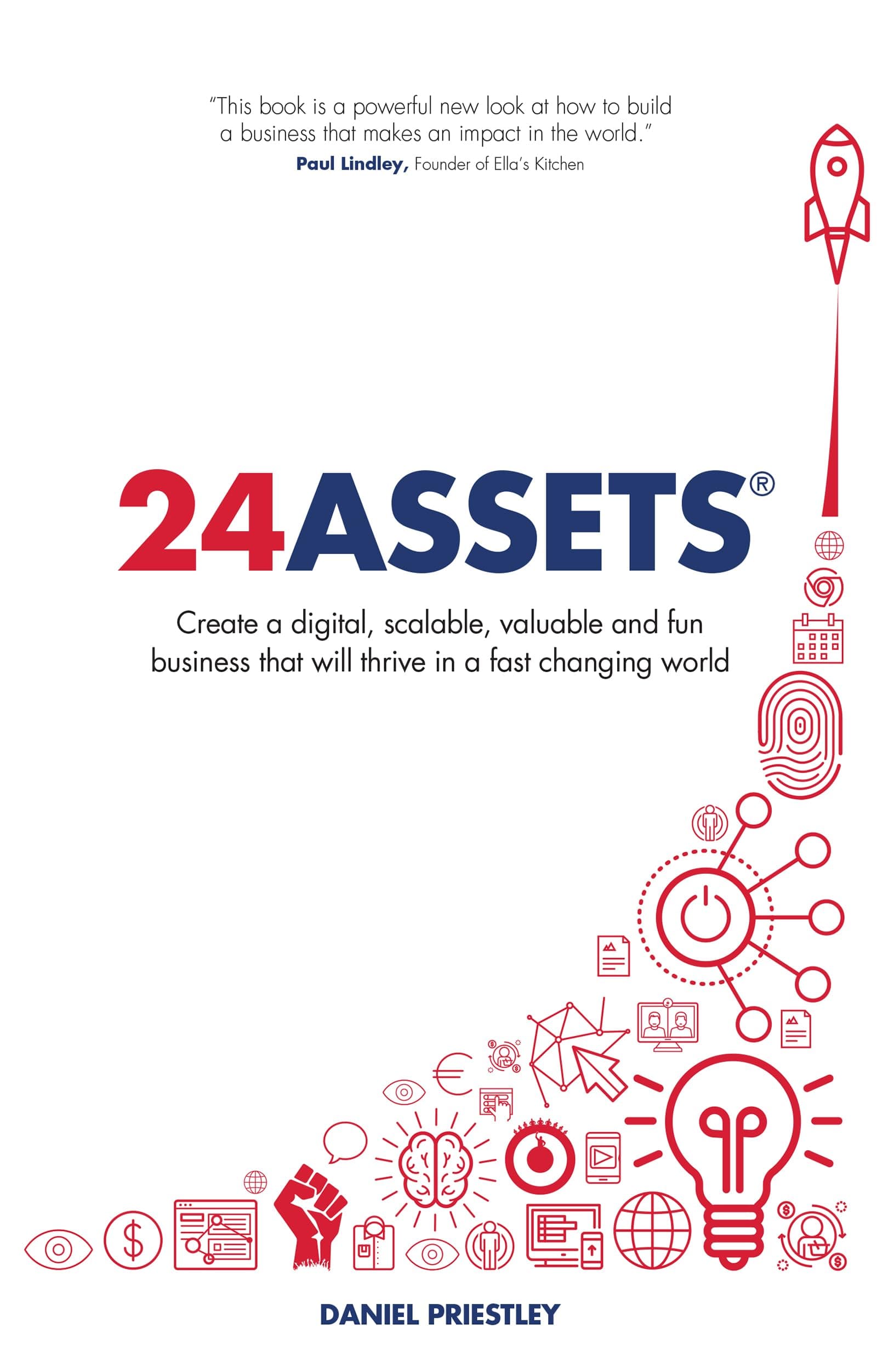 24 Assets: Create a digital, scalable, valuable and fun business that will thrive in a fast changing world Paperback – 24 May 2017