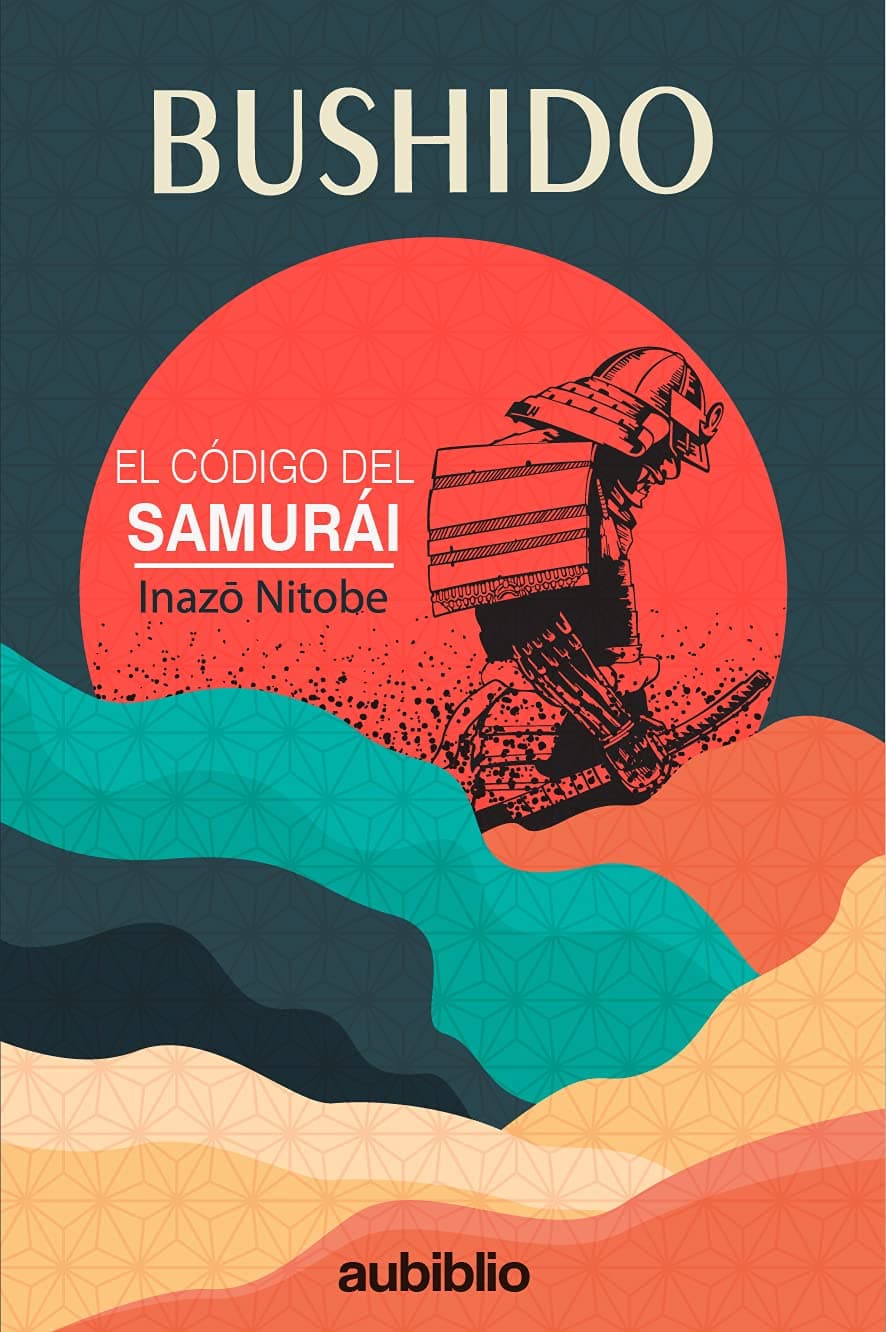 BUSHIDO: EL CÓDIGO DEL SAMURÁI (Spanish Edition)