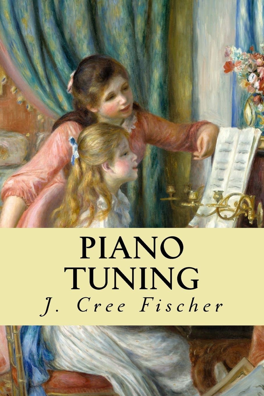 Piano Tuning A Simple and Accurate Method for Amateurs
