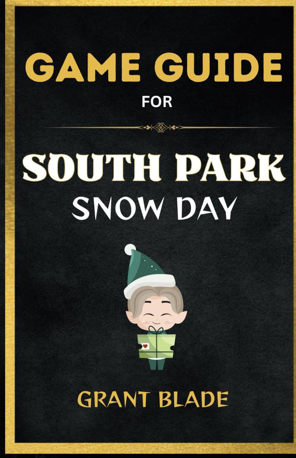 GAME GUIDE for SOUTH PARK (Snow Day): Complete Walkthrough, Weapons, Combat Strategies, Quests and Boss Fights