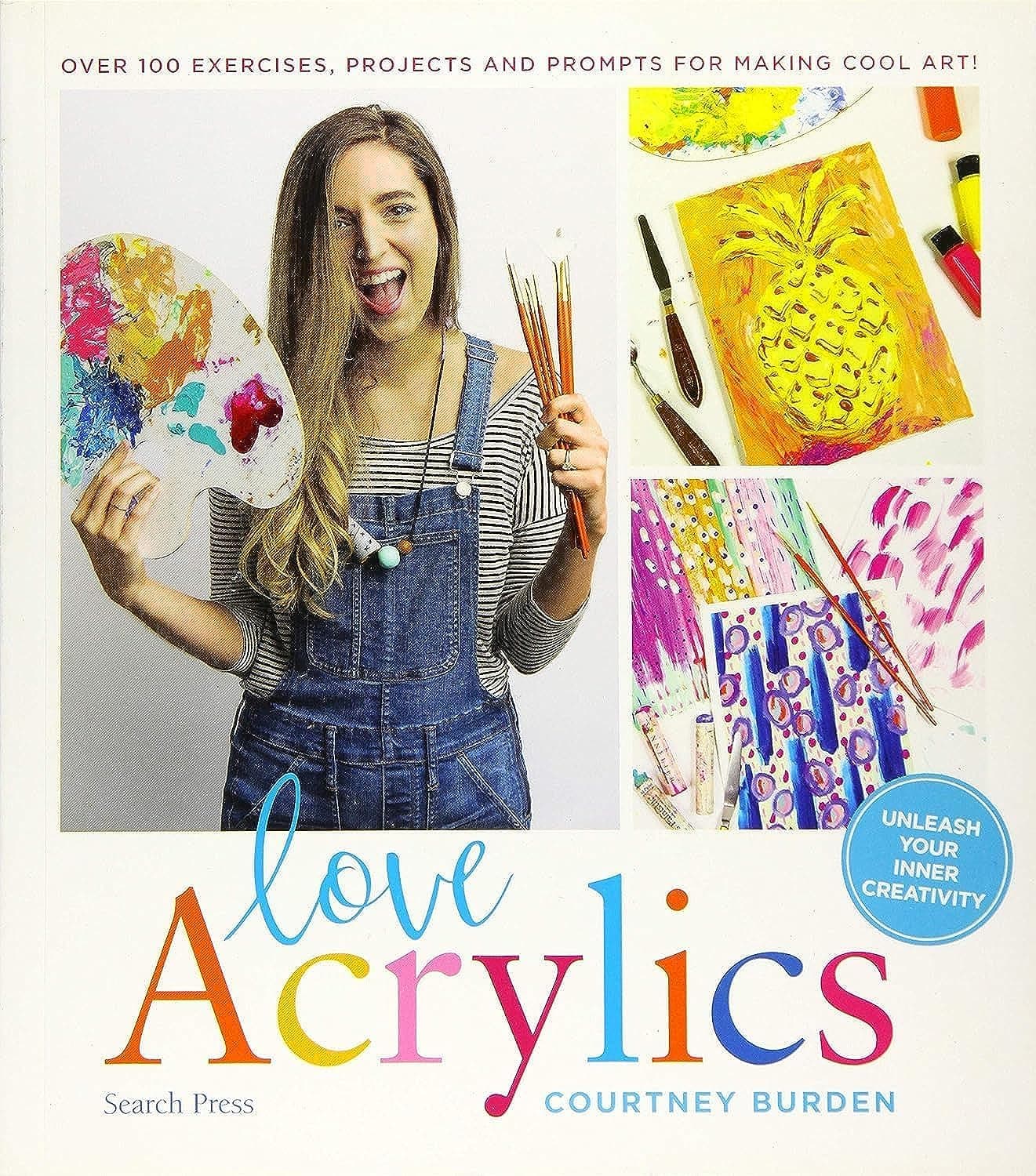 Love Acrylics: Over 100 Exercises, Projects and Prompts for Making Cool Art! Paperback – 23 April 2019