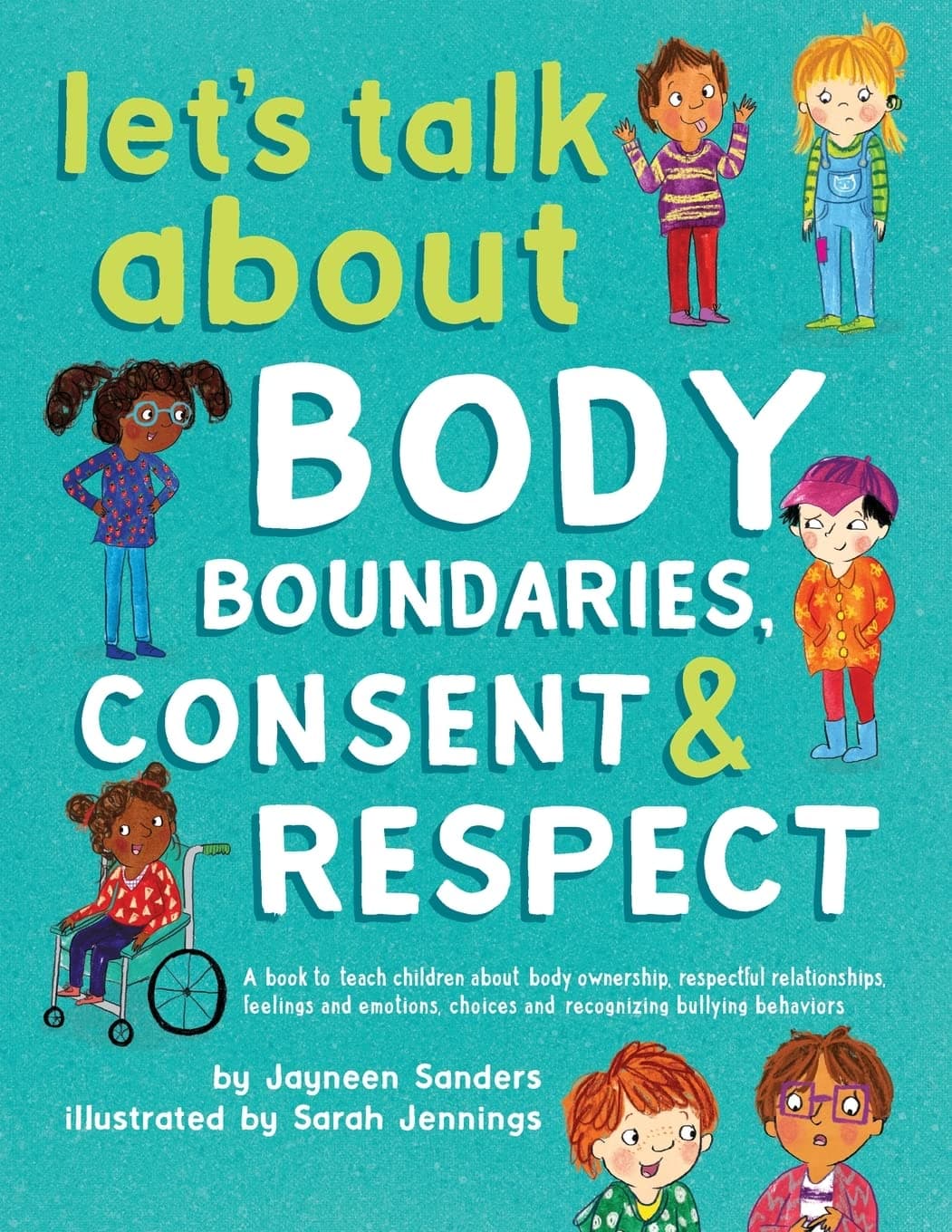 Let's Talk About Body Boundaries, Consent & Respect: A book to teach children about body ownership, respectful relationships, feelings and emotions, choices, and recognizing bullying behaviors