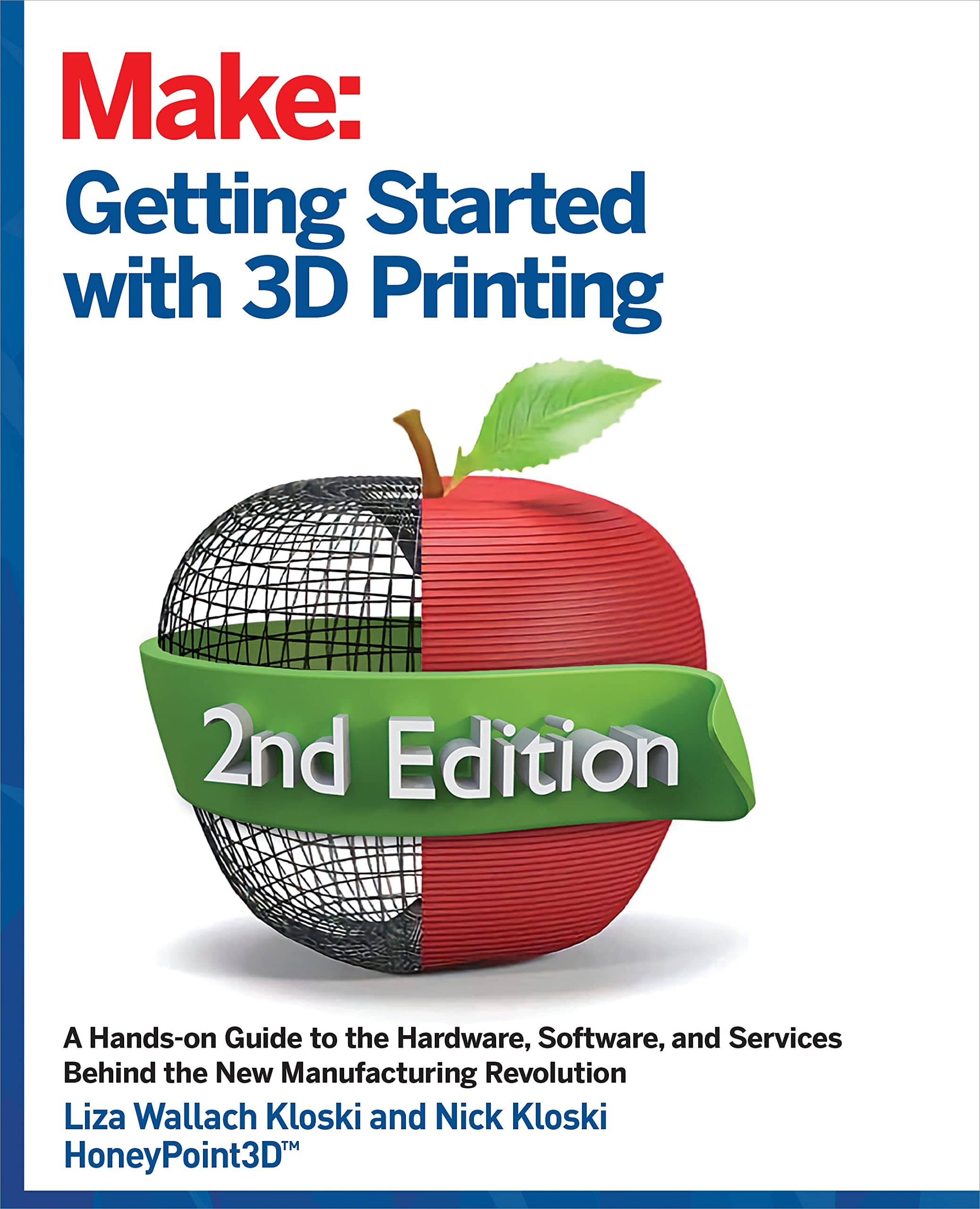 Make Community, LLC Getting Started with 3D Printing: A Hands-on Guide to the Hardware, Software, and Services That the 3D Printing Ecosystem