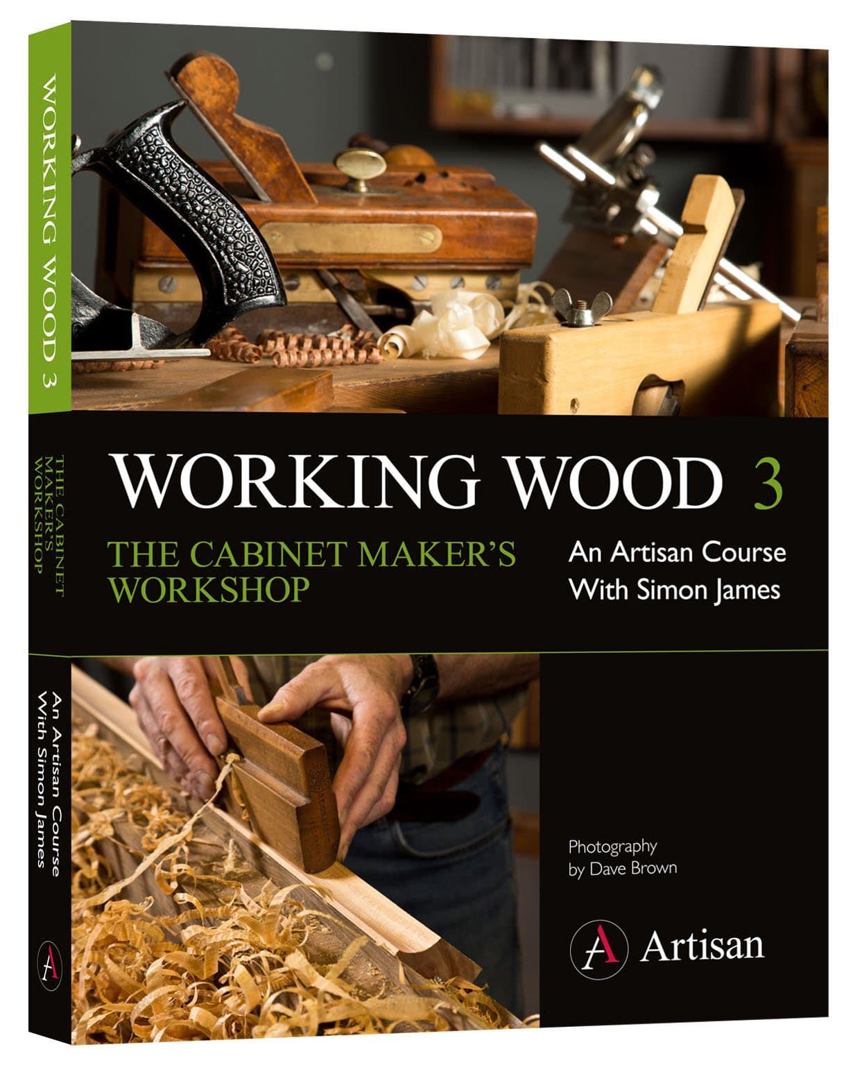 Working Wood 3 the Cabinet Maker's Workshop: An Artisan Course with Simon James Paperback – 1 Nov. 2014