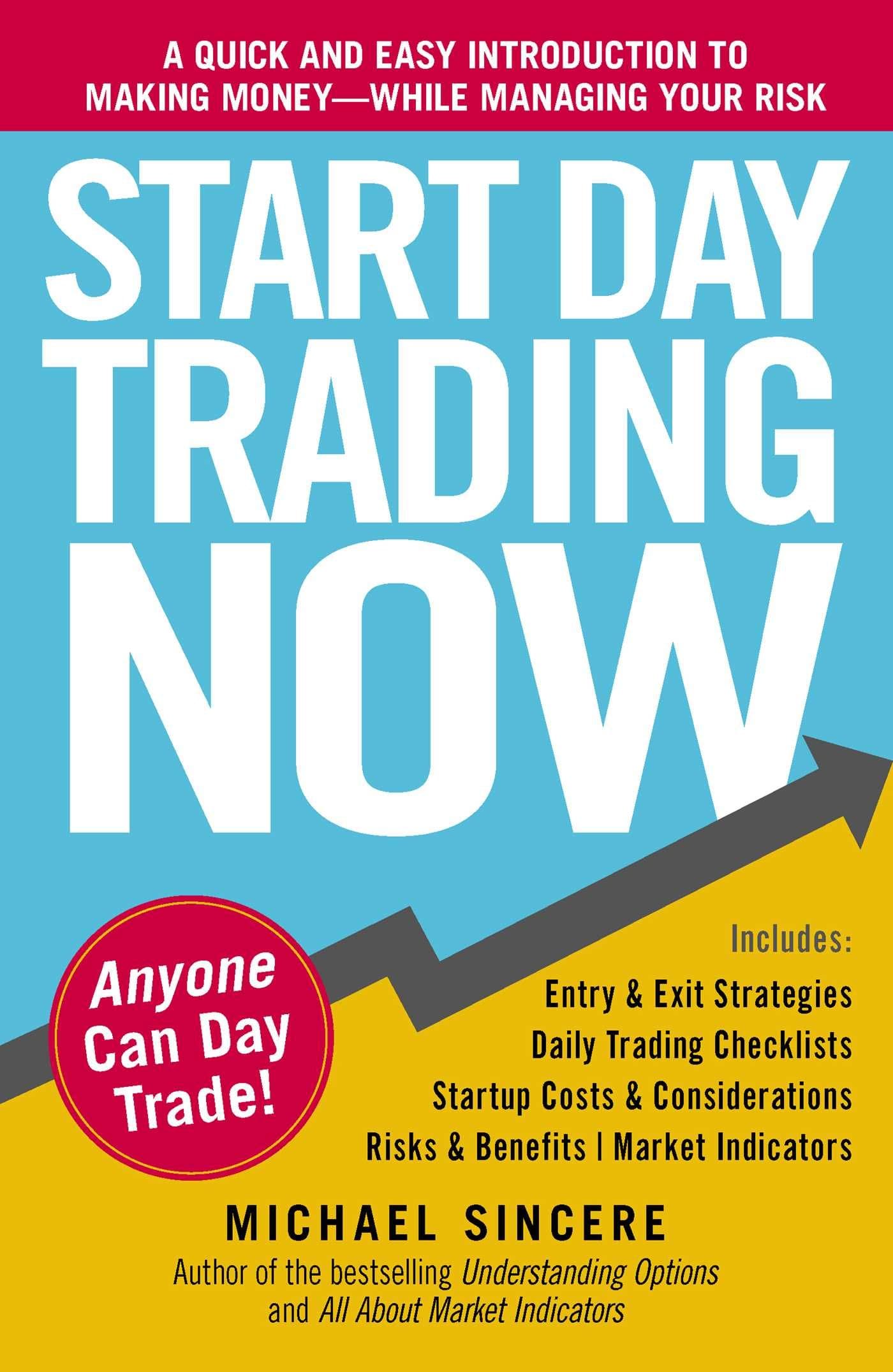 Start Day Trading Now: A Quick and Easy Introduction to Making Money While Managing Your Risk Paperback – Illustrated, March 18, 2011