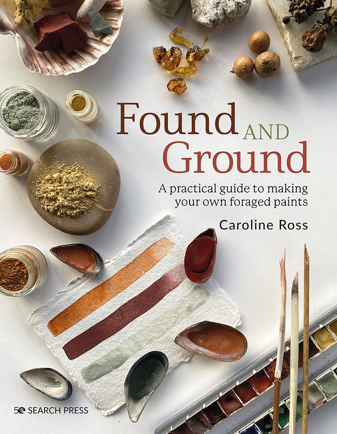 Found and Ground: A practical guide to making your own foraged paints Paperback – 19 Jun. 2023