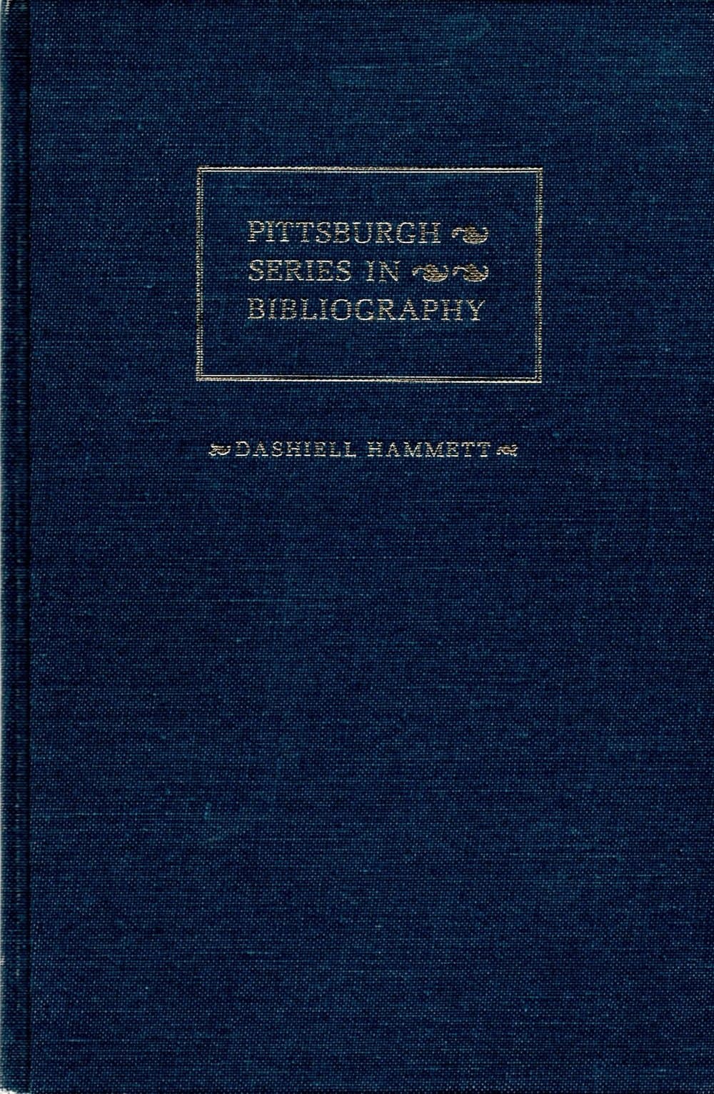 Dashiell Hammett: A Descriptive Bibliography (Pittsburgh Series in Bibliography)