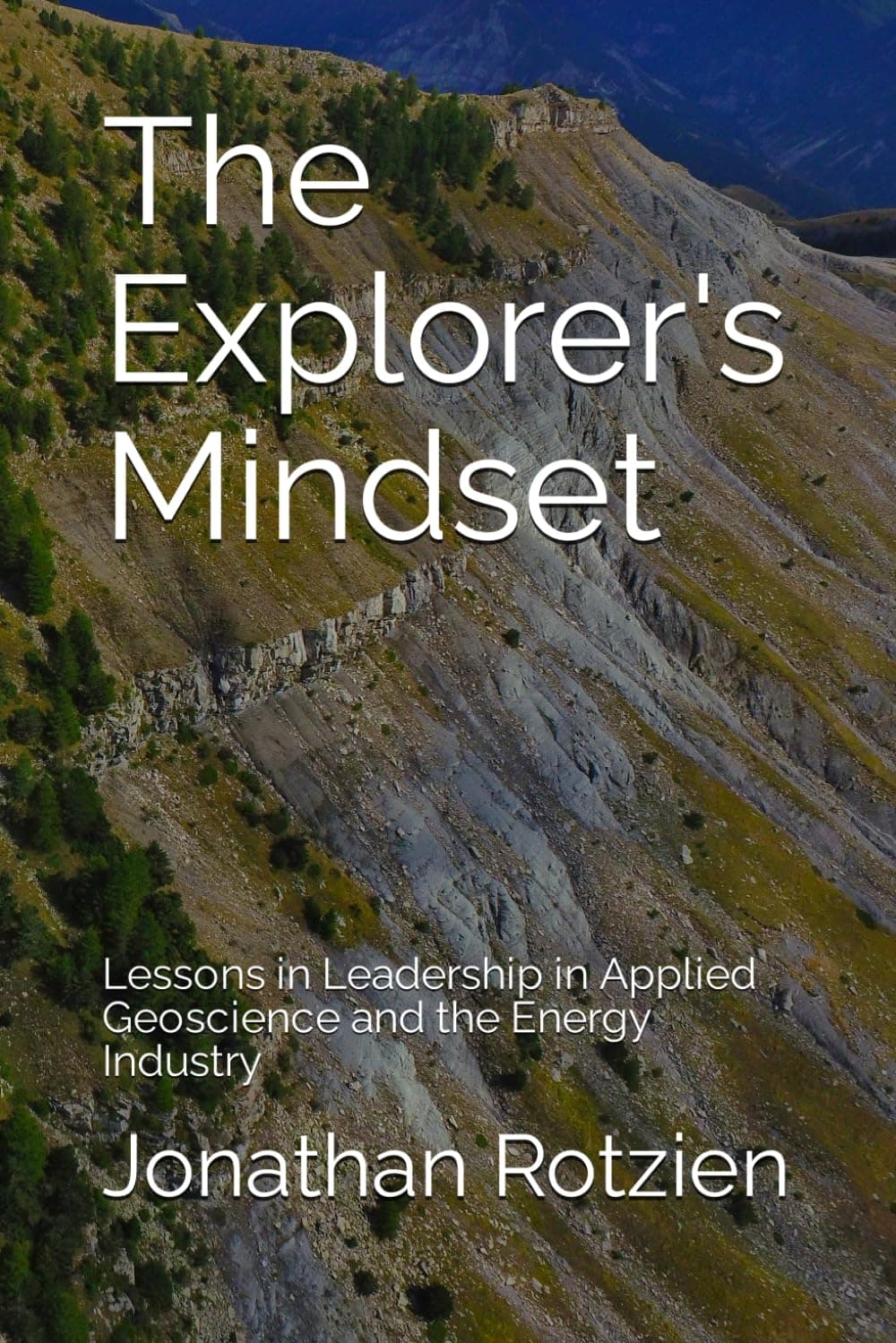 The Explorer's Mindset: Lessons in Leadership in Applied Geoscience and the Energy Industry