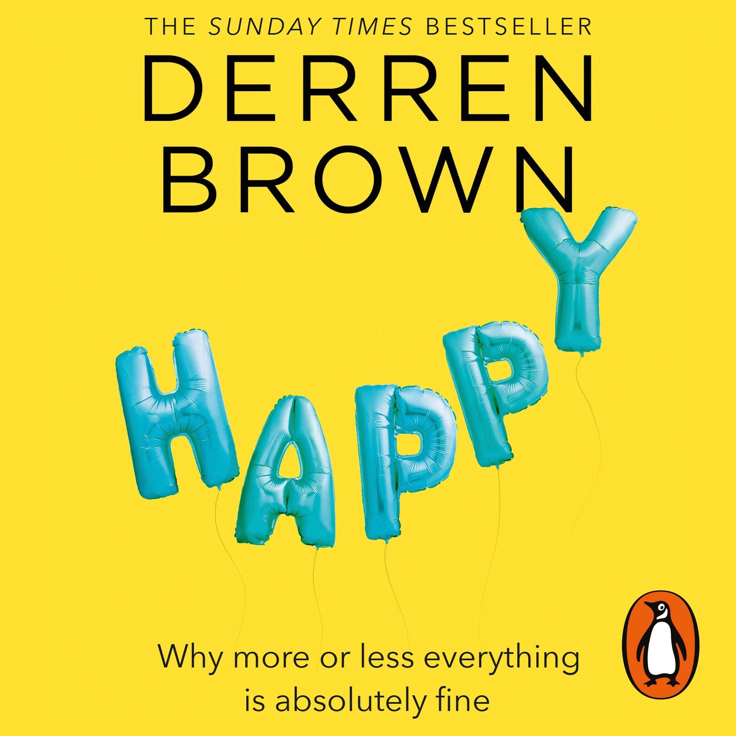 Happy: Why More or Less Everything Is Absolutely Fine