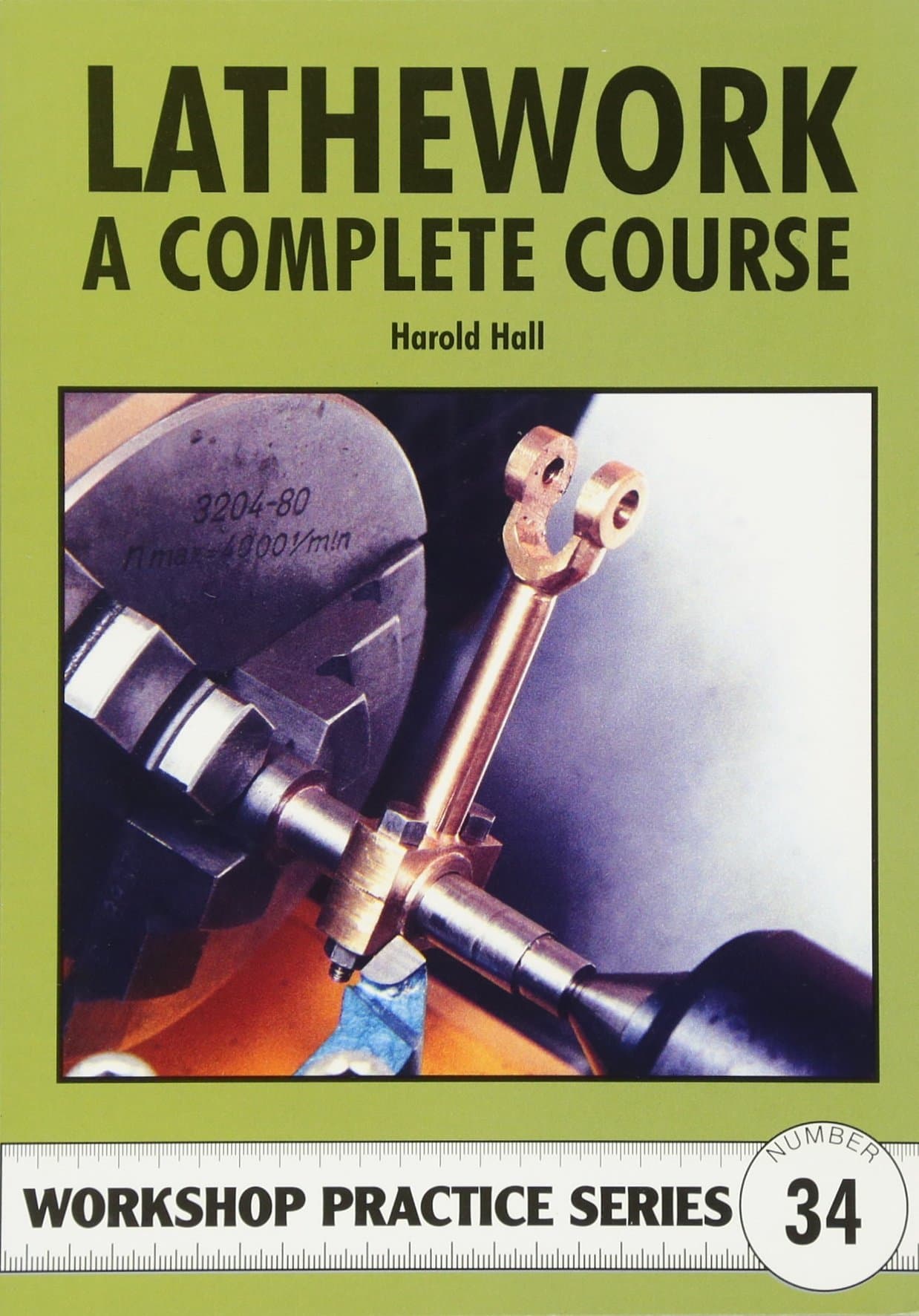 Lathework - A Complete Course: No. 34 (Workshop Practice Series)