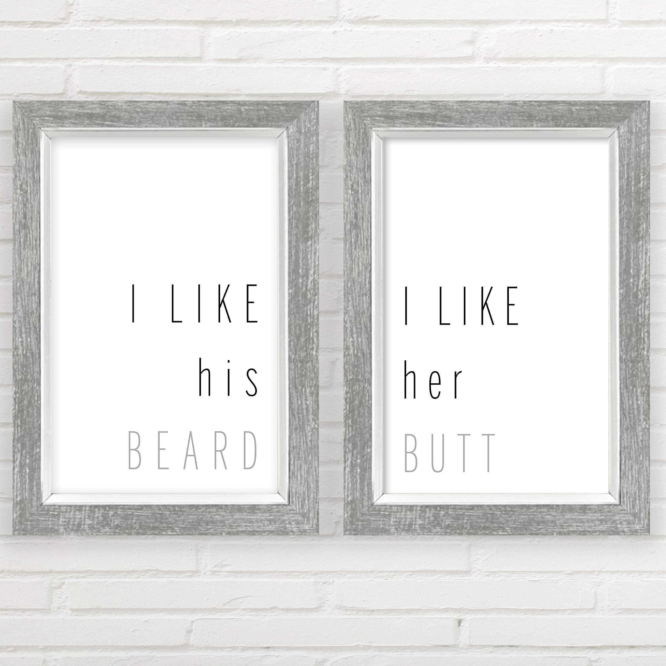I Like His Beard I Like Her Butt Wall Decor (11x17 inch Unframed Prints, Farmhouse Decor, Butt Beard Sign Set, Great Gift, Typography Art Set of 2, Minimalist Wall Art)