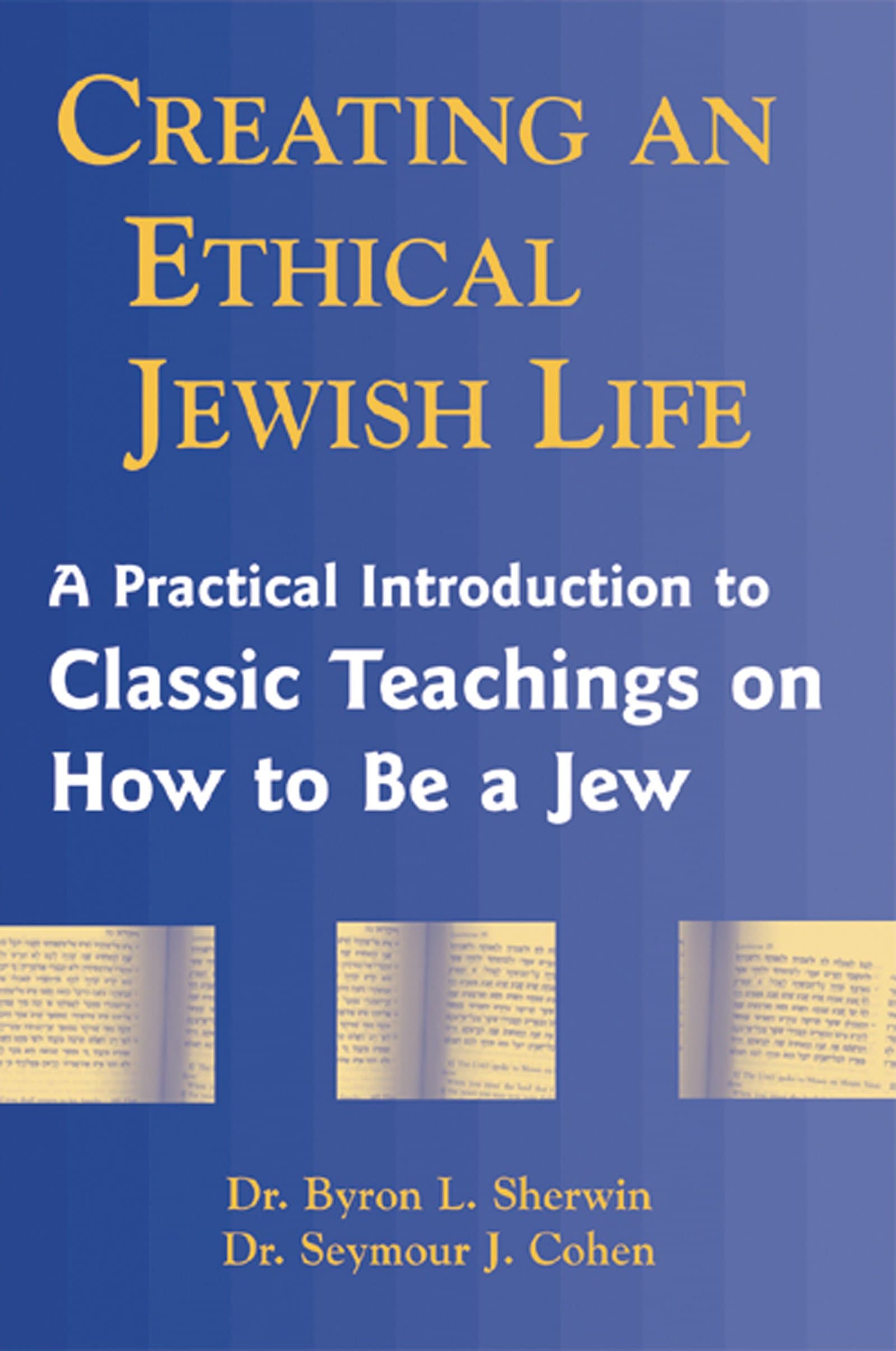 Creating an Ethical Jewish Life: A Practical Introduction to Classic Teachings on How to Be a Jew Paperback – February 1, 2001