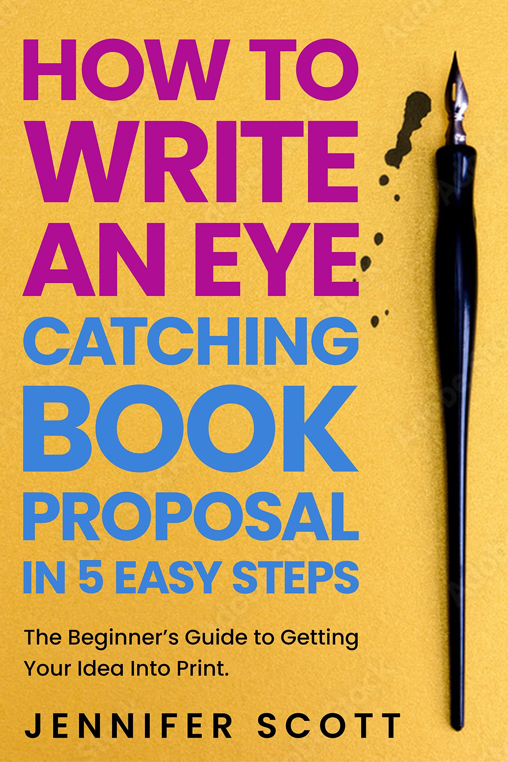 How To Write An Eye-Catching Book Proposal: in 5 Easy Steps