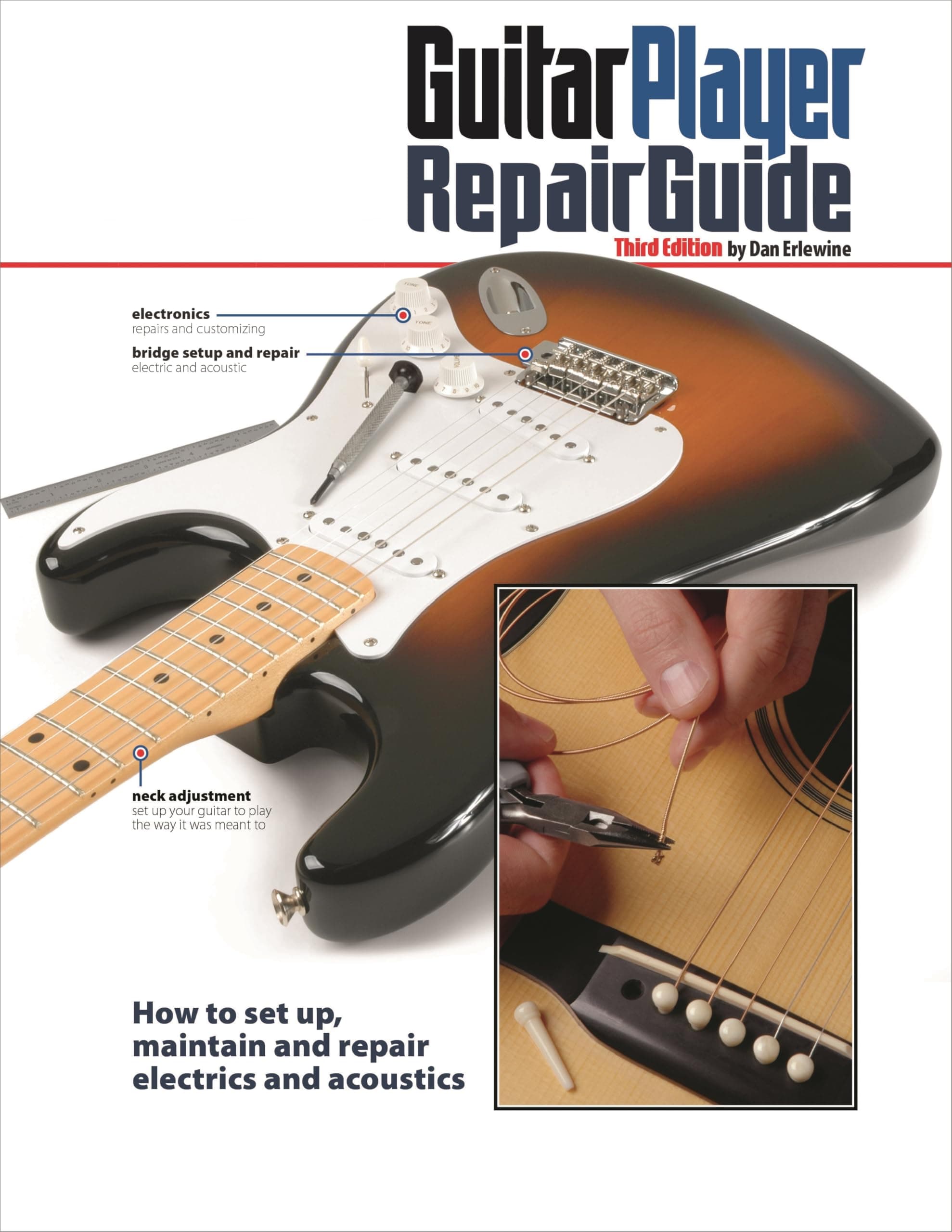 The Guitar Player Repair Guide, Third Edition: How to Set Up, Maintain and Repair Electrics and Acoustics