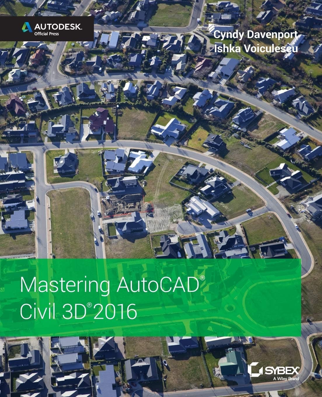 Mastering AutoCAD Civil 3D 2016 –Autodesk Official Press
