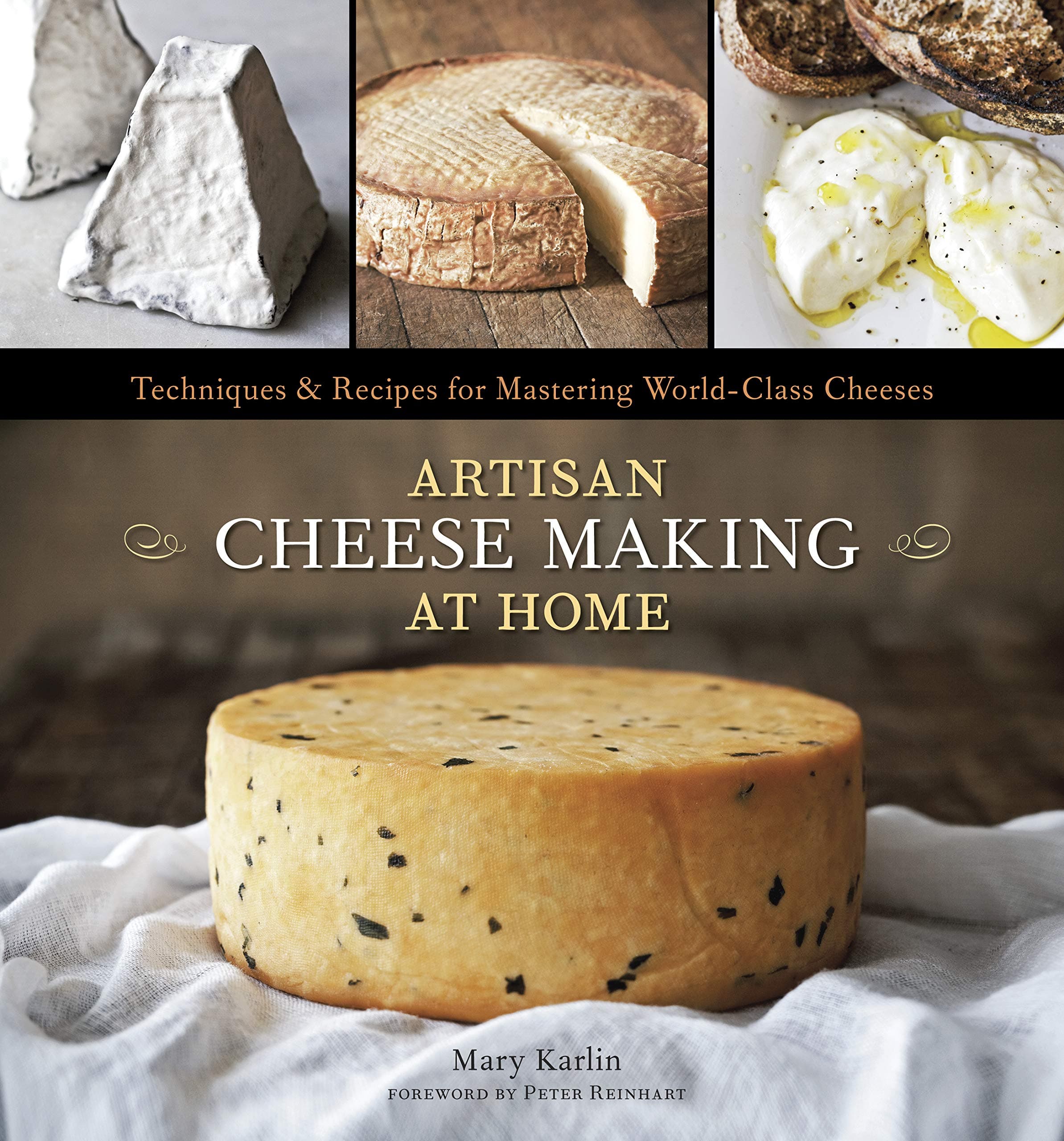Artisan Cheese Making at Home: Techniques & Recipes for Mastering World-Class Cheeses [A Cookbook] Kindle Edition