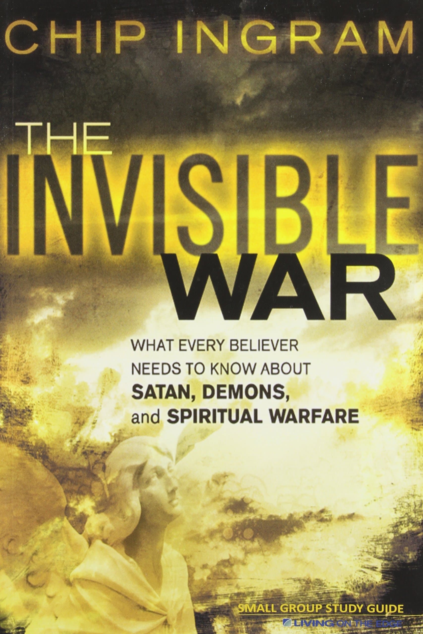 The Invisible War Study Guide: What Every Believer Needs to Know about Satan, Demons, and Spiritual Warfare